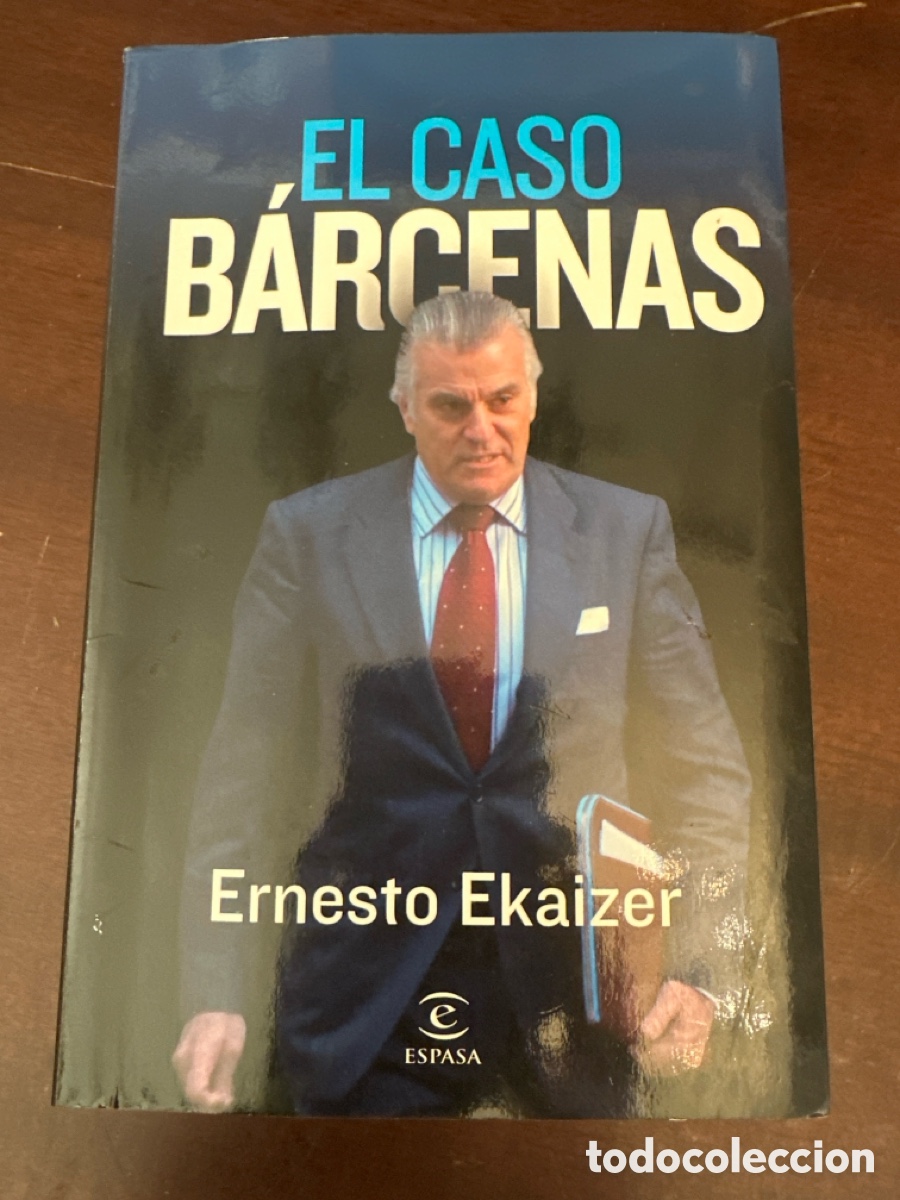 Libros de segunda mano: EL CASO B&Aacute;RCENAS / ERNESTO EKAIZER. BARCELONA : ESPASA, 2013.