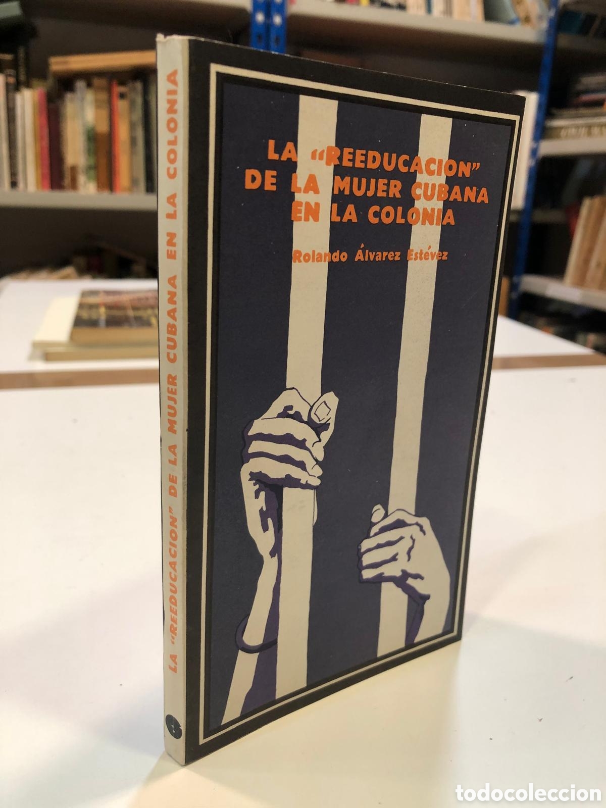 Libros de segunda mano: La &rdquo;reeducaci&oacute;n&rdquo; de la mujer cubana en la colonia - Rolando &Aacute;lvarez Est&eacute;vez