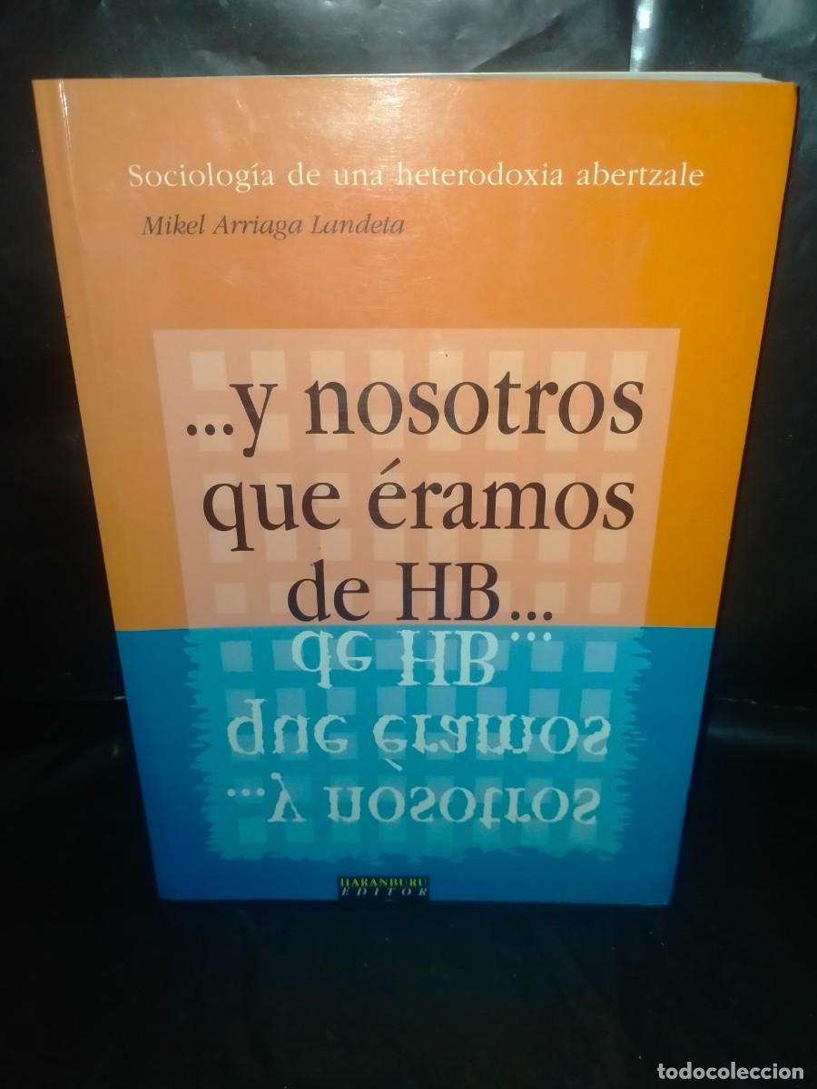 Libros de segunda mano: MIKEL ARRIAGA. Y NOSOTROS QUE &Eacute;RAMOS DE HB .HARANBURU