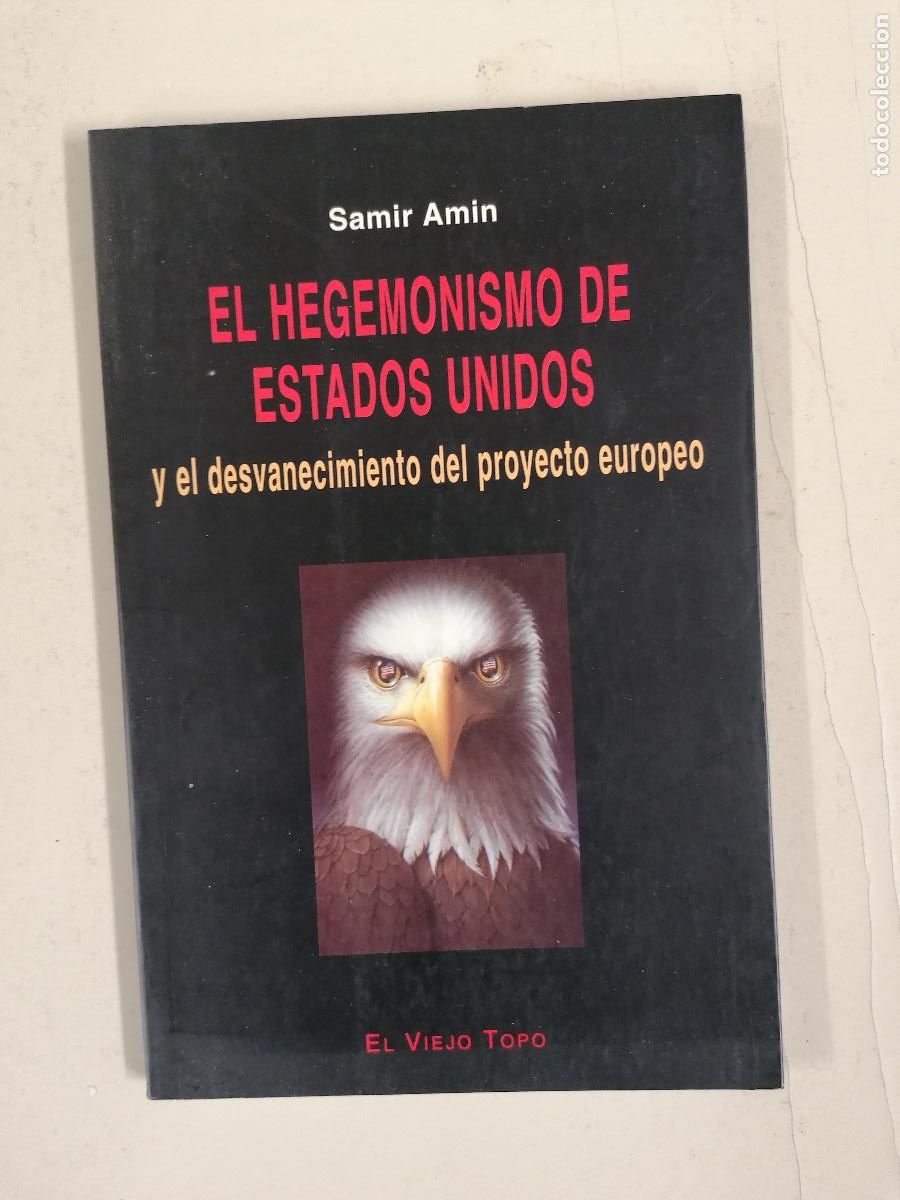Libros de segunda mano: EL HEGEMONISMO DE ESTADOS UNIDOS Y EL DESVANECIMIENO DEL PROYECTO EUROPEO - Samir Amin