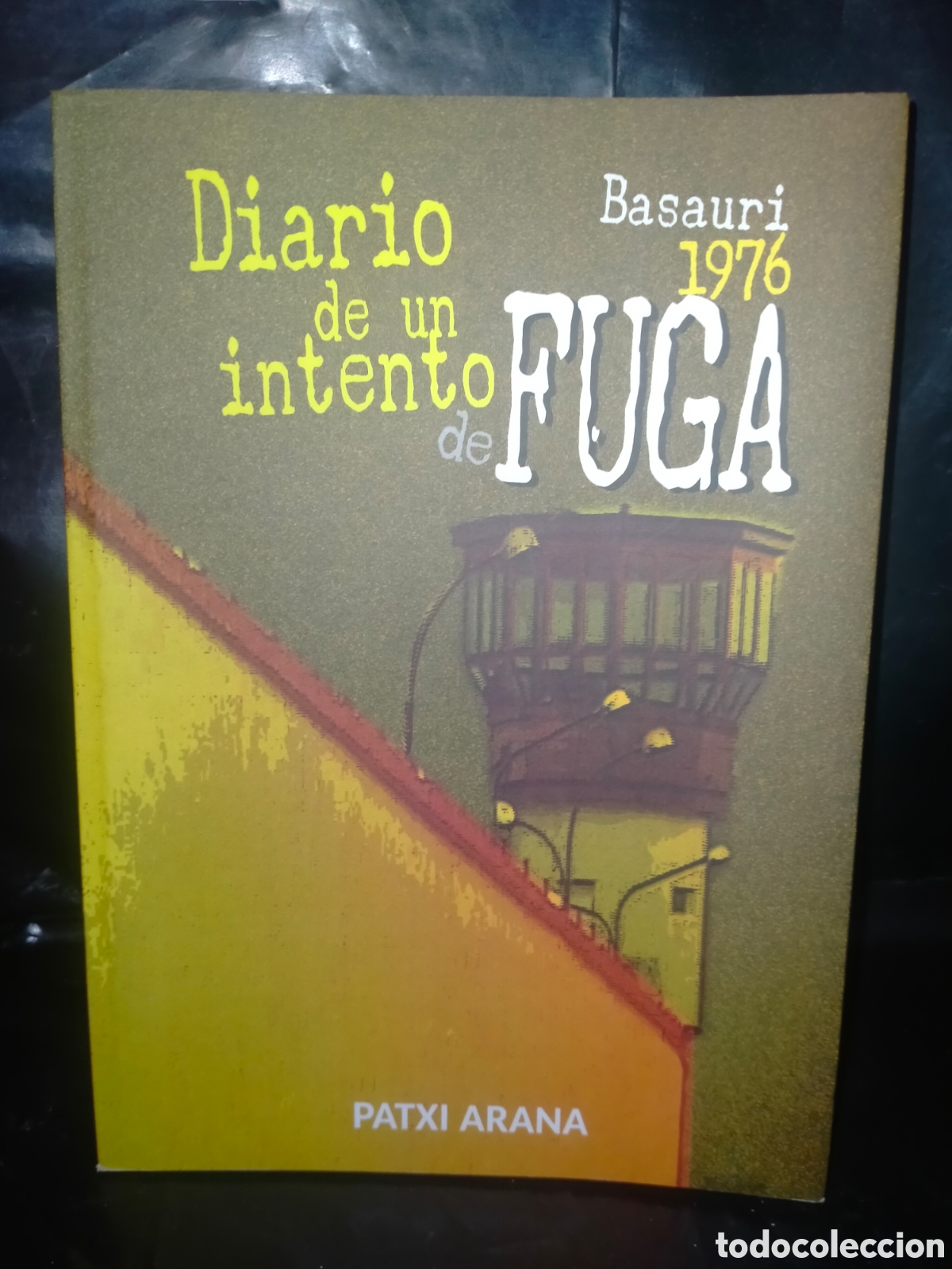 Libros de segunda mano: PATXI ARANA. DIARIO DE UN INTENTO DE FUGA (BASAURI 1976) .SARE ANTIFASCISTA