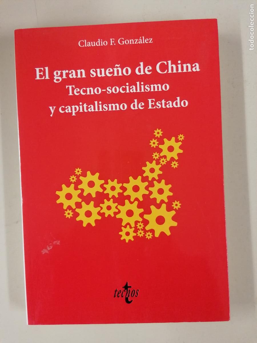 Libros de segunda mano: El gran sue&ntilde;o de China. Tecno-Socialismo y capitalismo de estado - Claudio F. Gonz&aacute;lez - ecnos 2021