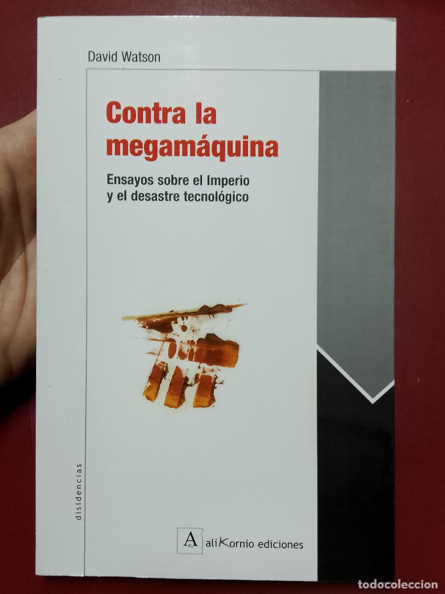 Libros de segunda mano: David Watson: Contra la megam&aacute;quina. Ensayos sobre el Imperio y el desastre tecnol&oacute;gico