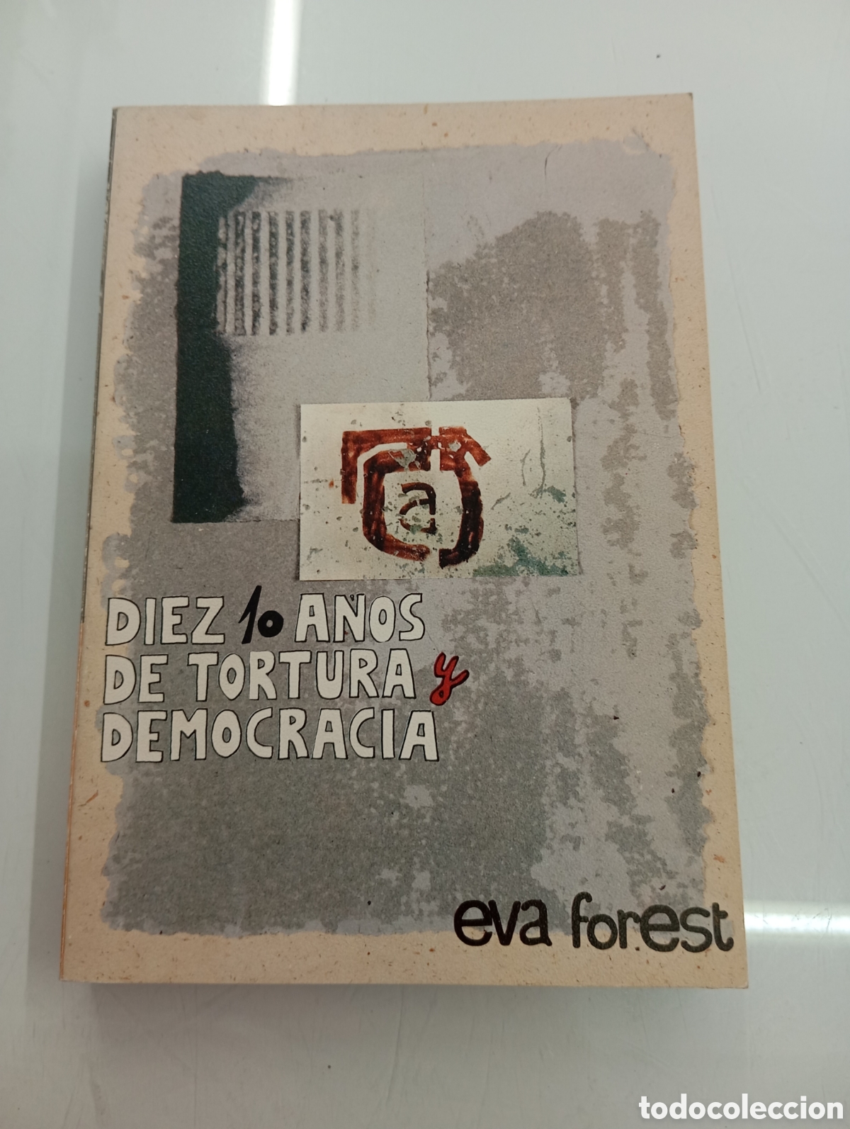 Libros de segunda mano: DIEZ 10 A&Ntilde;OS DE TORTURA Y DEMOCRACIA. EVA FOREST. ED, GESTORAS PRO AMNIST&Iacute;A EUSKADI (1987) ETA HB