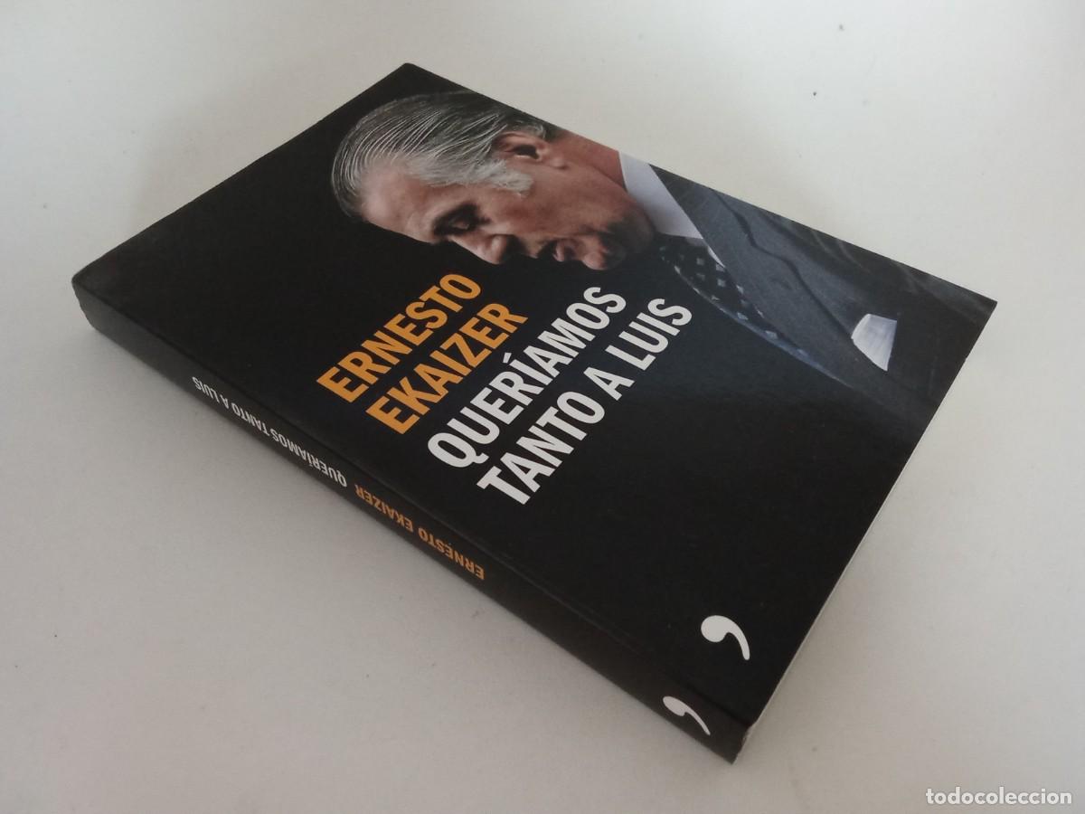 Libros de segunda mano: Ernesto Ekaizer. Quer&iacute;amos tanto a Luis - Foto 1
