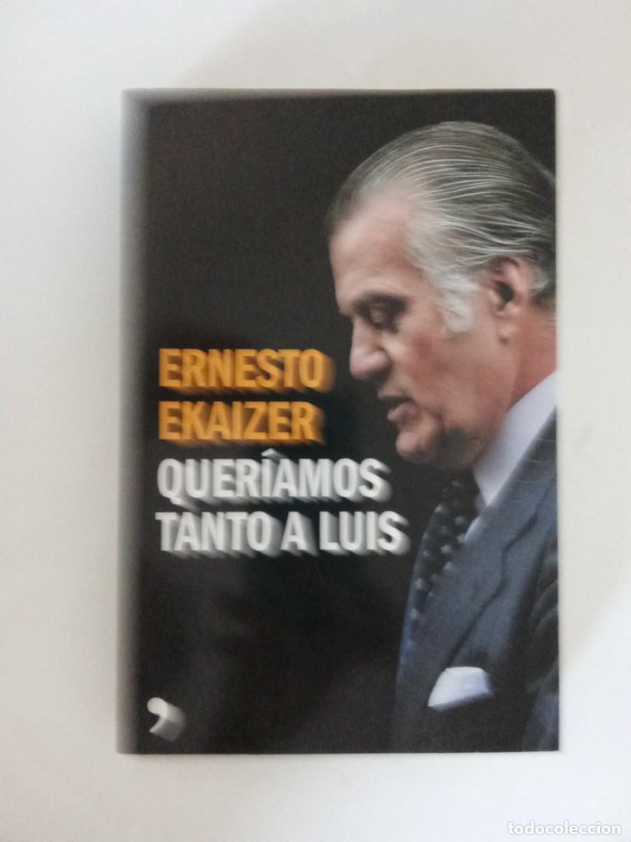 Libros de segunda mano: Ernesto Ekaizer. Quer&iacute;amos tanto a Luis - Foto 2