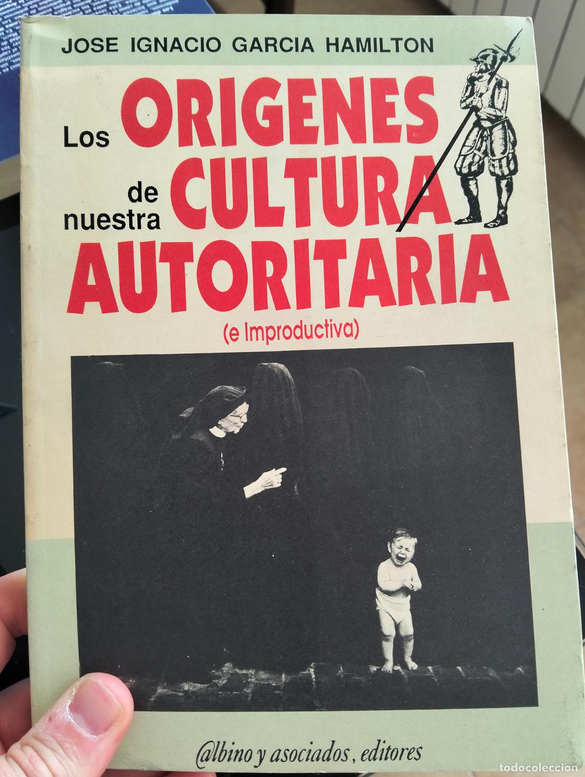Libros de segunda mano: Politica. Origenes de Nuestra Cultura Autoritaria, J.A. Garcia, ed. Albino, 1993.VISITA CATALOGO L54