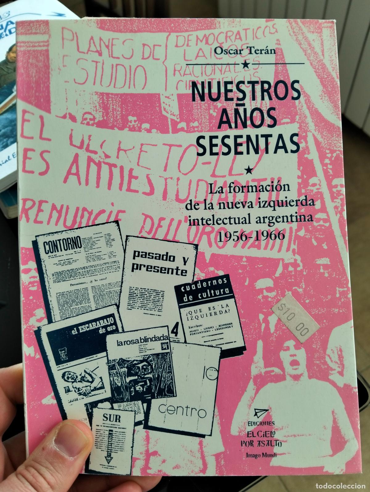 Libros de segunda mano: Politica. Historia. Nuestros a&ntilde;os sesenta, Oscar Teran, 1993. VISITA MI CATALOGO L54