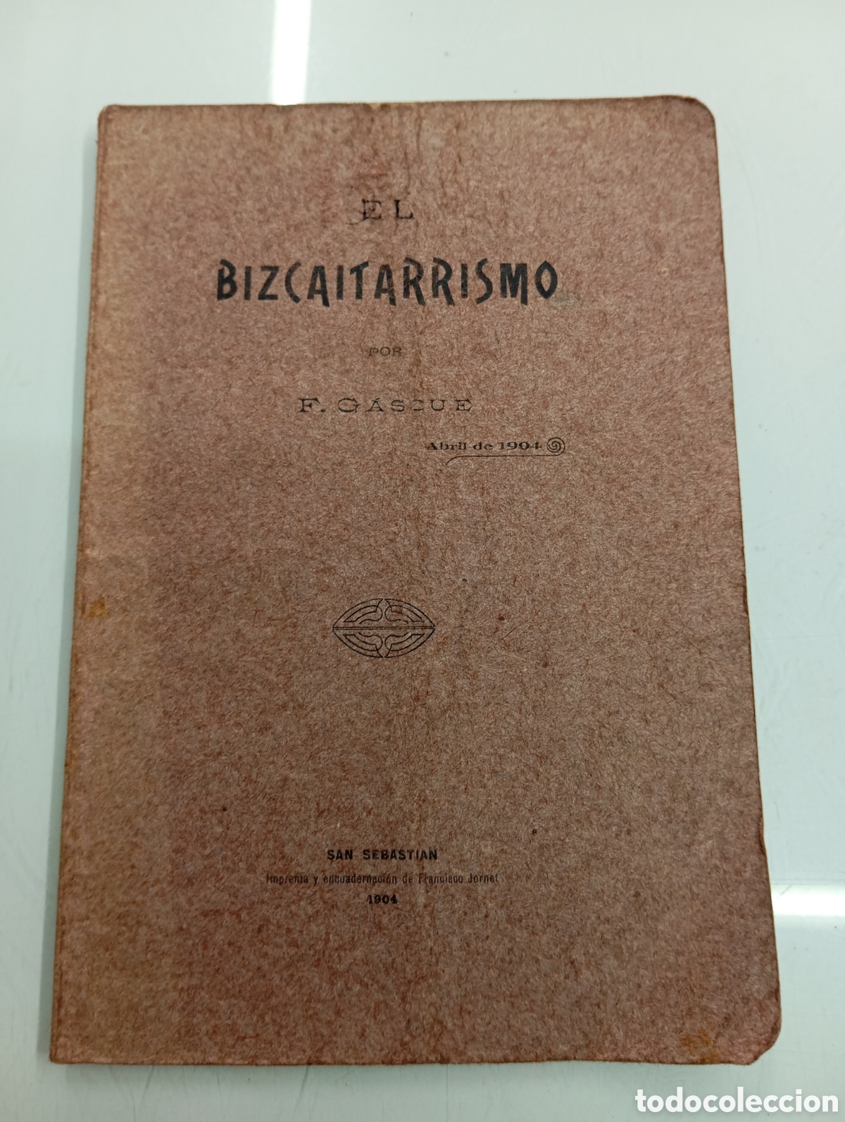 Libros de segunda mano: 1904 EL BIZCAITARRISMO POR F. GASCUE. INICIOS NACIONALISMO VASCO PNV SABINO ARANA INDEPENDENCIA