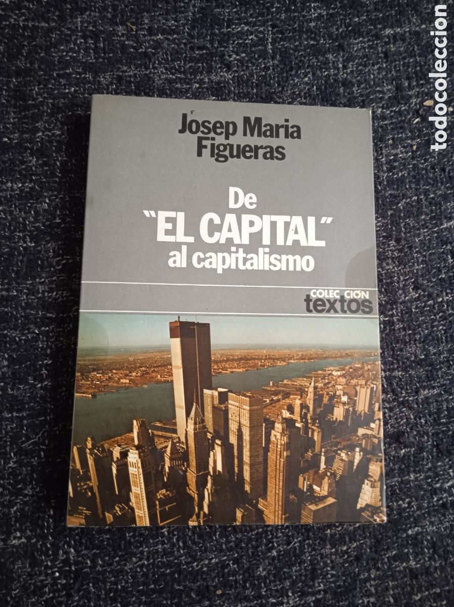 Libros de segunda mano: DE &rdquo;EL CAPITAL &rdquo; AL CAPITALISMO / JOSEP MARIA FIGUERAS