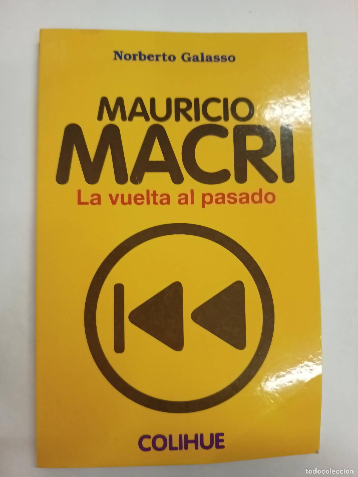 Libri di seconda mano: Mauricio macri la vuelta al pasado - Norberto Galasso
