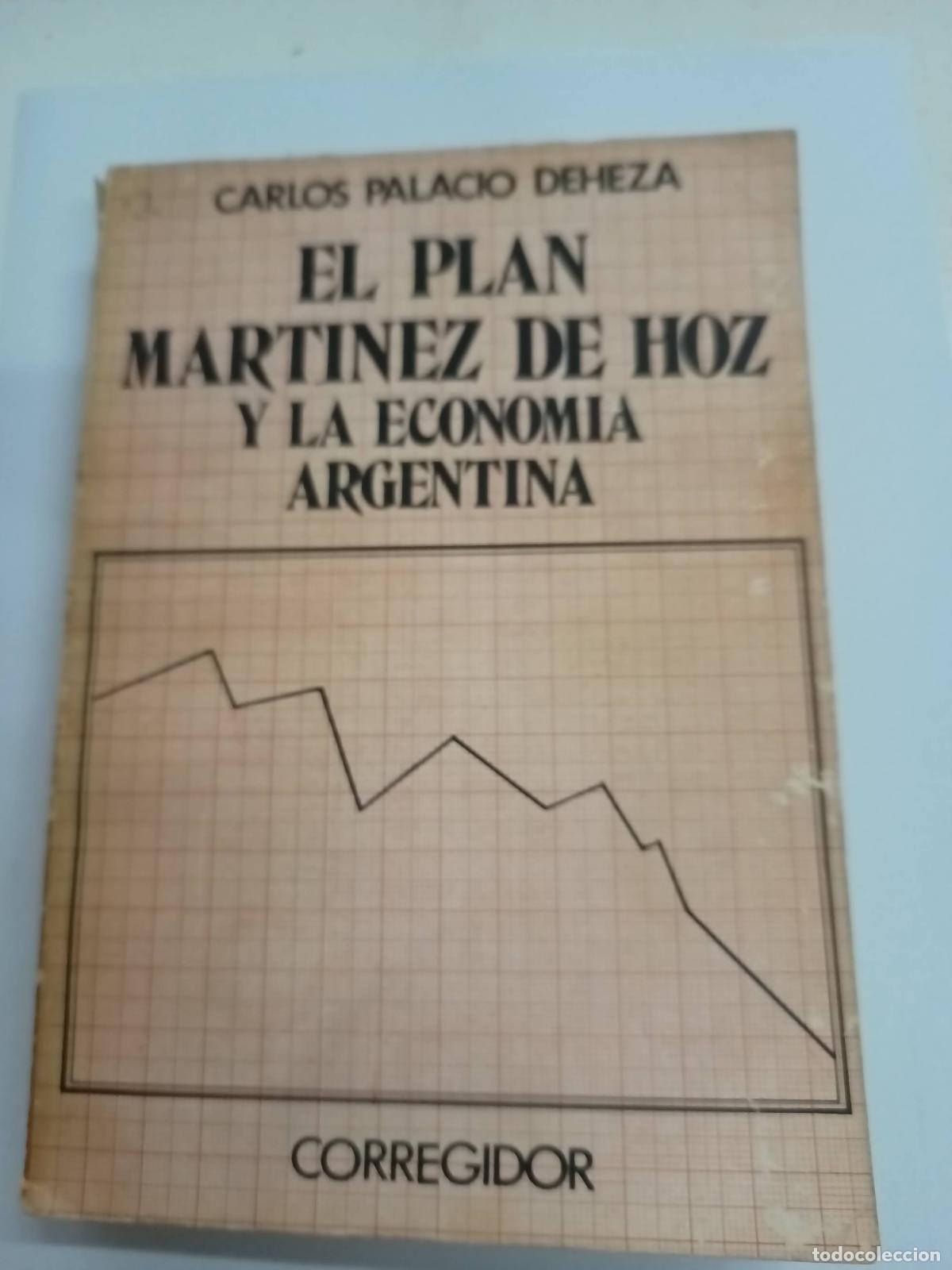 Libri di seconda mano: El plan de Martinez de hoz y la econom&iacute;a argentina - Carlos Palacio Deheza