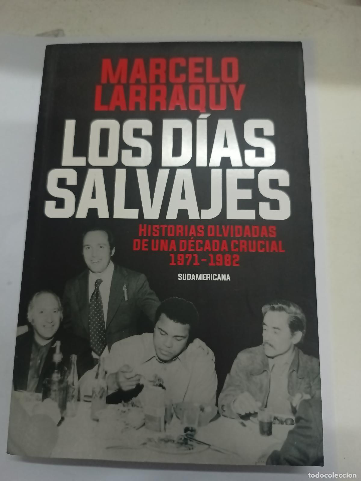 Second hand books: Los d&iacute;as salvajes - Marcelo Larraquy
