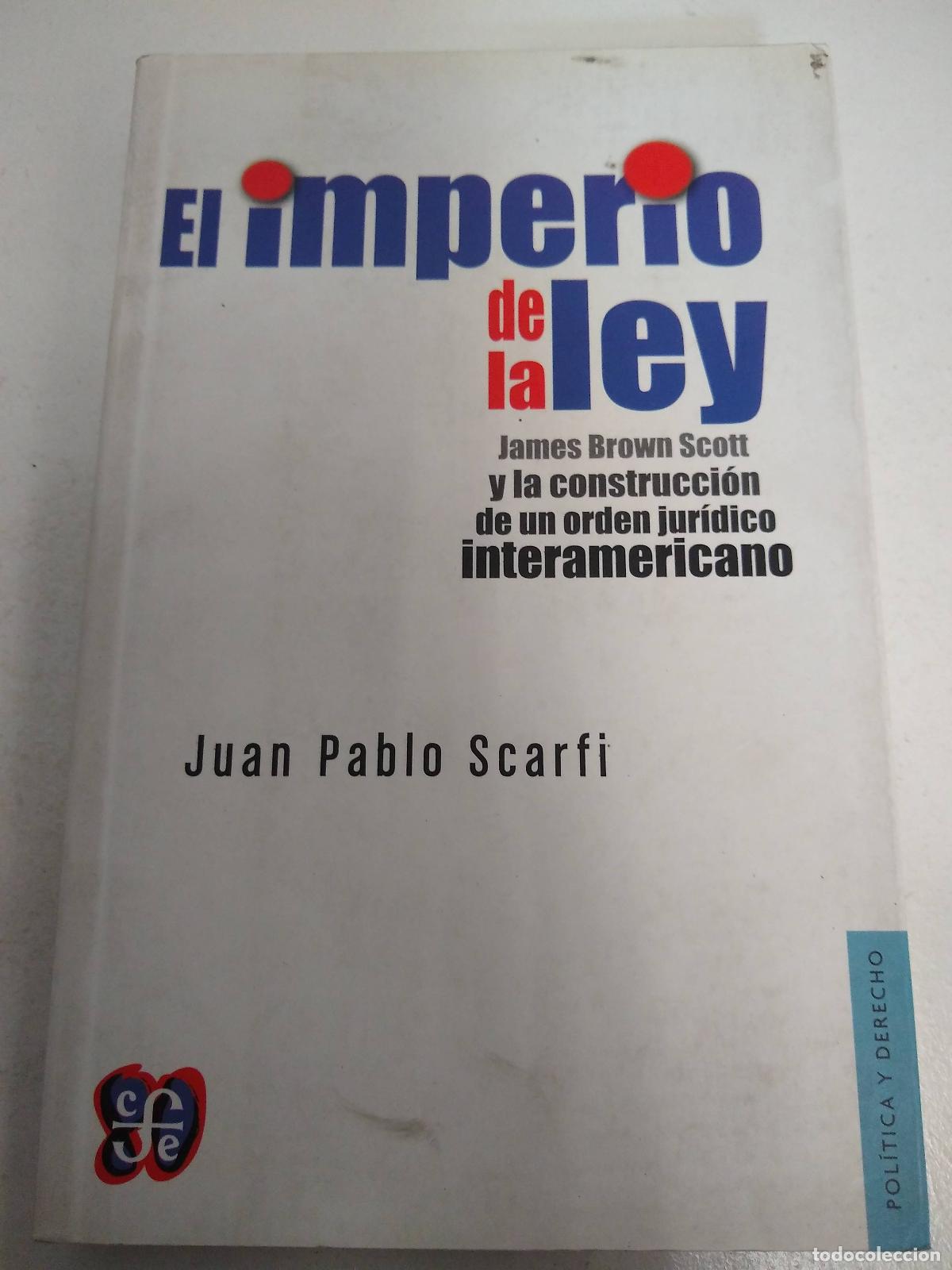 Libros de segunda mano: EL IMPERIO DE LA LEY. James Brown Scott y la construcci&oacute;n de un orden jur&iacute;dico interamericano - JUAN
