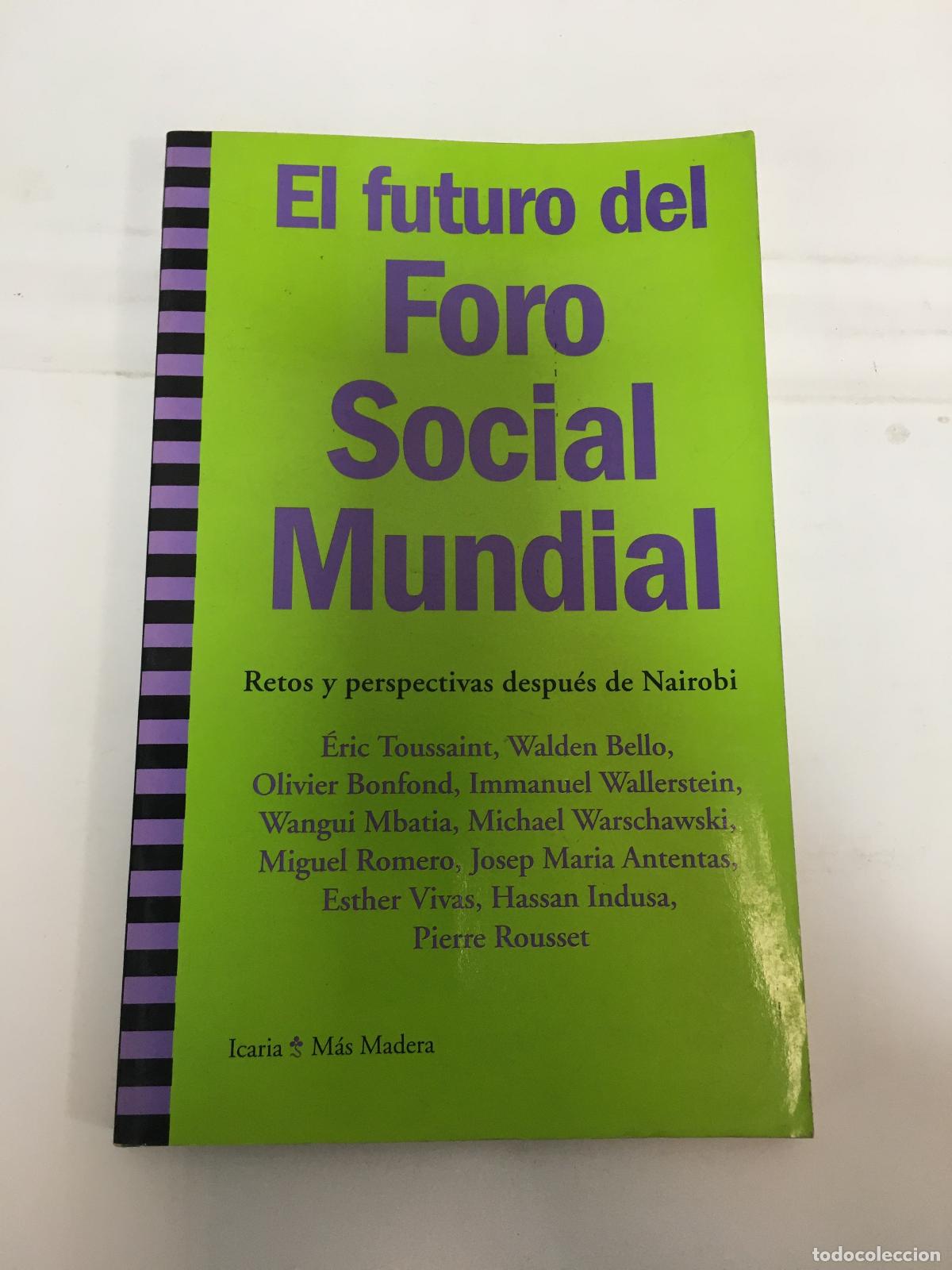 Libros de segunda mano: EL FUTURO DEL FORO SOCIAL MUNDIAL. RETOS Y PERSPECTIVAS DESPUES DE NAIROBI. - Varios autores