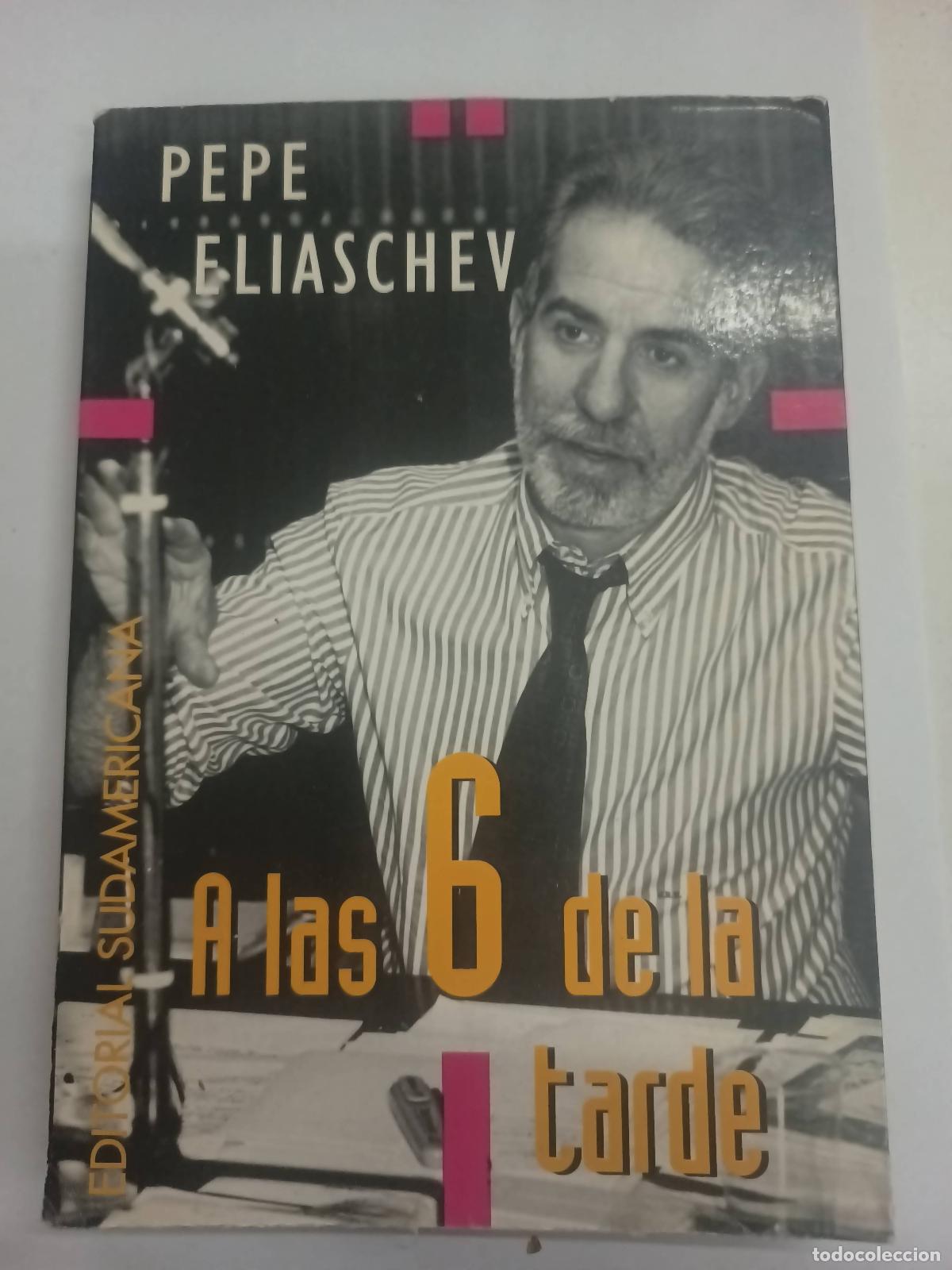 Libri di seconda mano: A las 6 de la tarde - Pepe Eliaschev