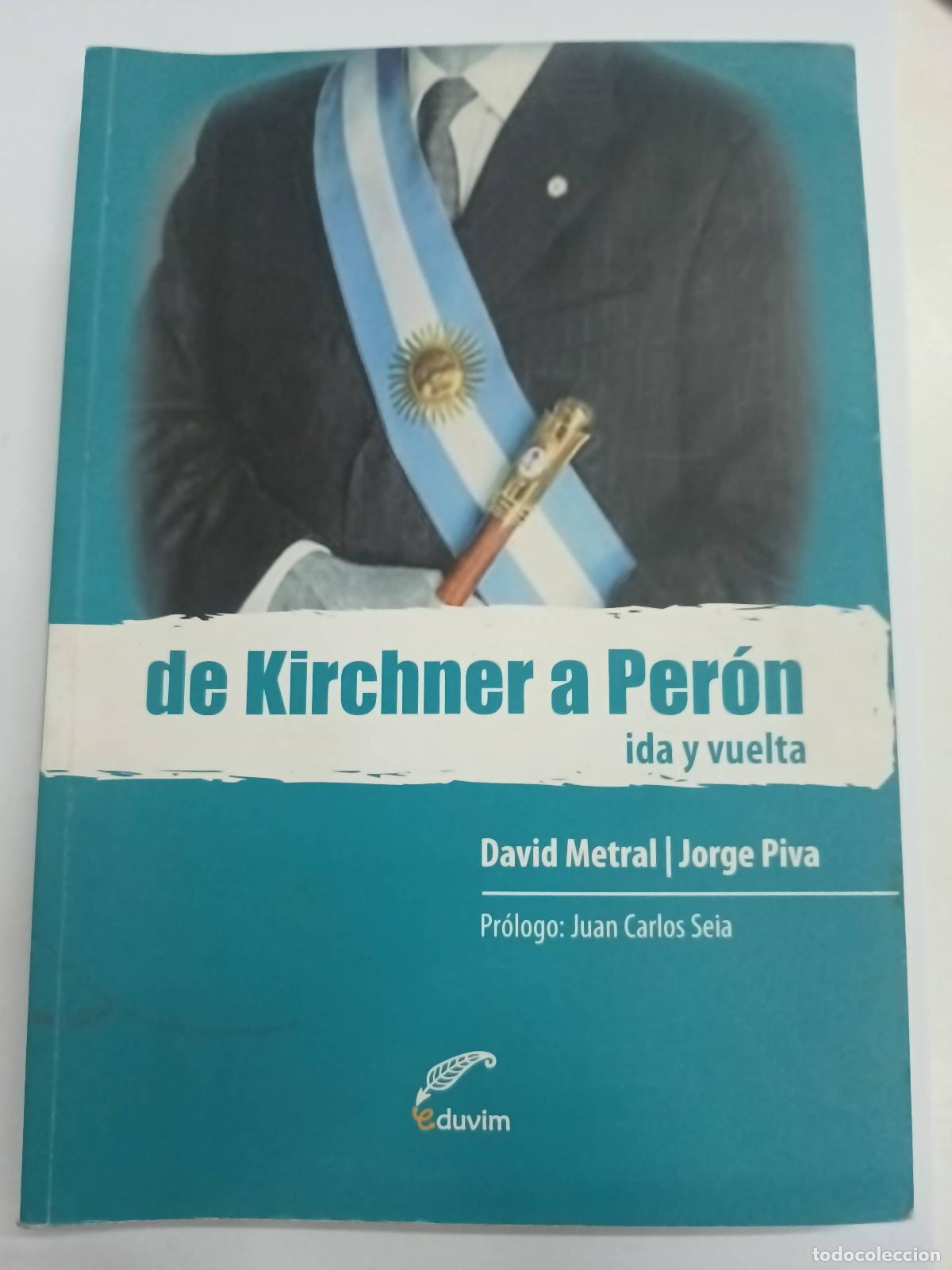 Libri di seconda mano: De kirchner a peron ida y vuelta - David Metral - Jorve Piva