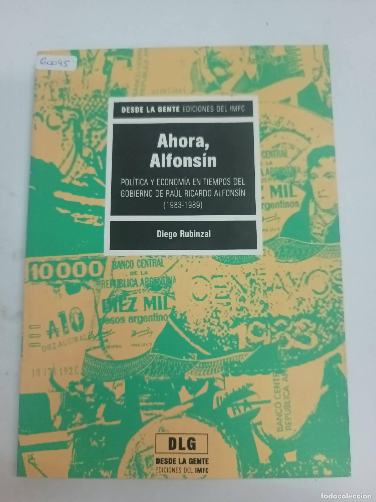Libri di seconda mano: Ahora, Alfonsin - Diego Rubinzal