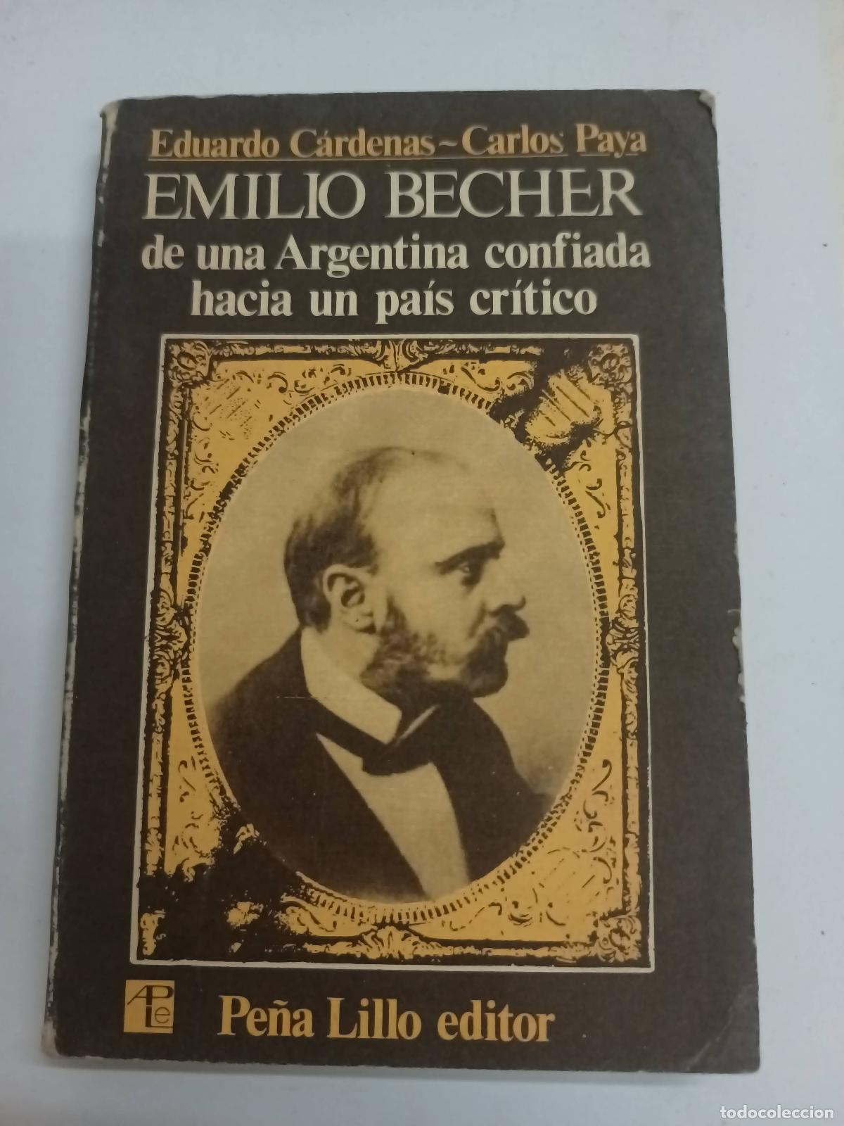 Libros de segunda mano: Emilio Becher de una Argentina confiada hacia un pais critico - Eduardo Cardenas, Carlos Paya