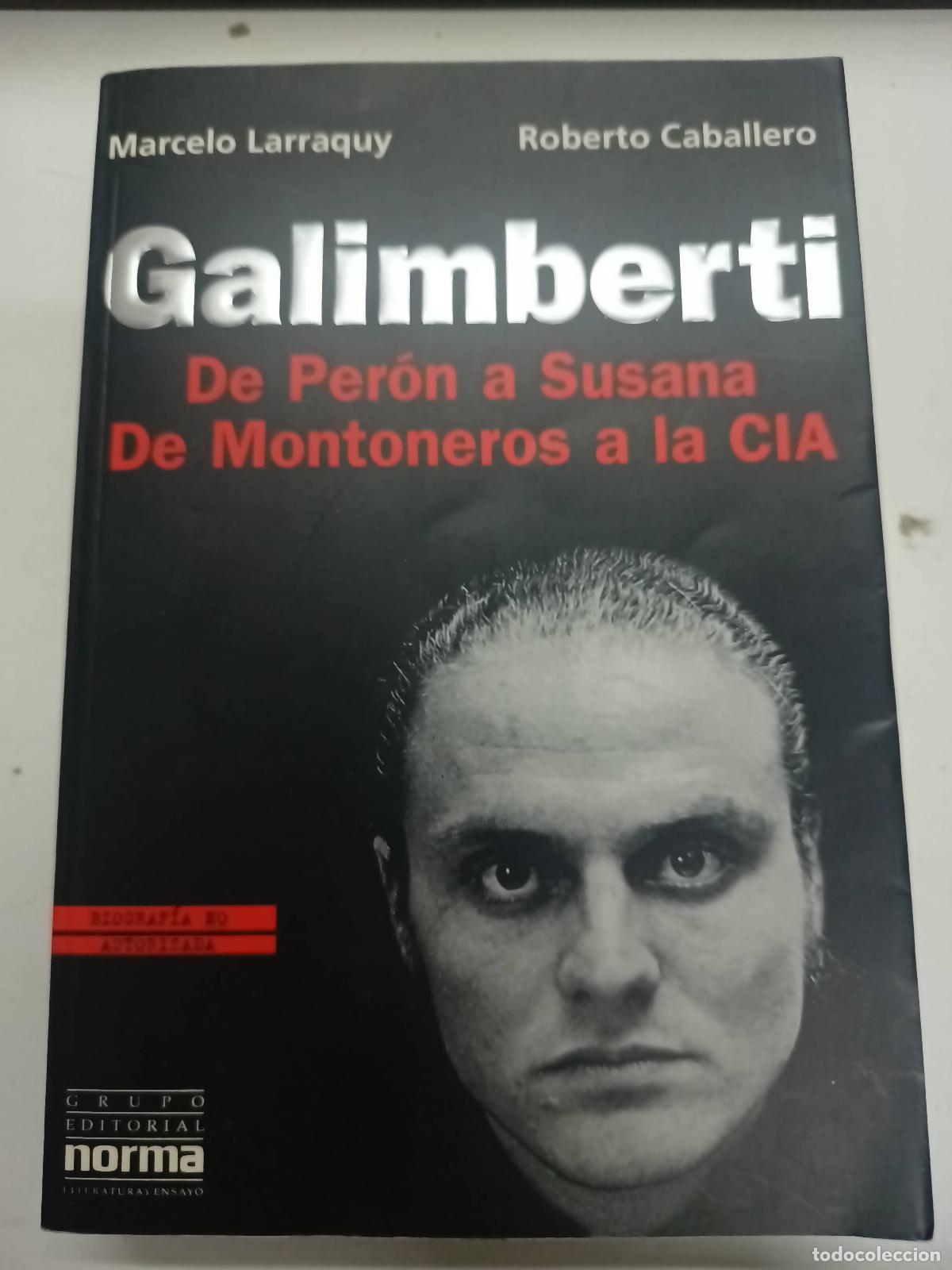 Second hand books: Galimberti: de Peron a Susana, de Montoneros a la CIA - Marcelo Larraquy