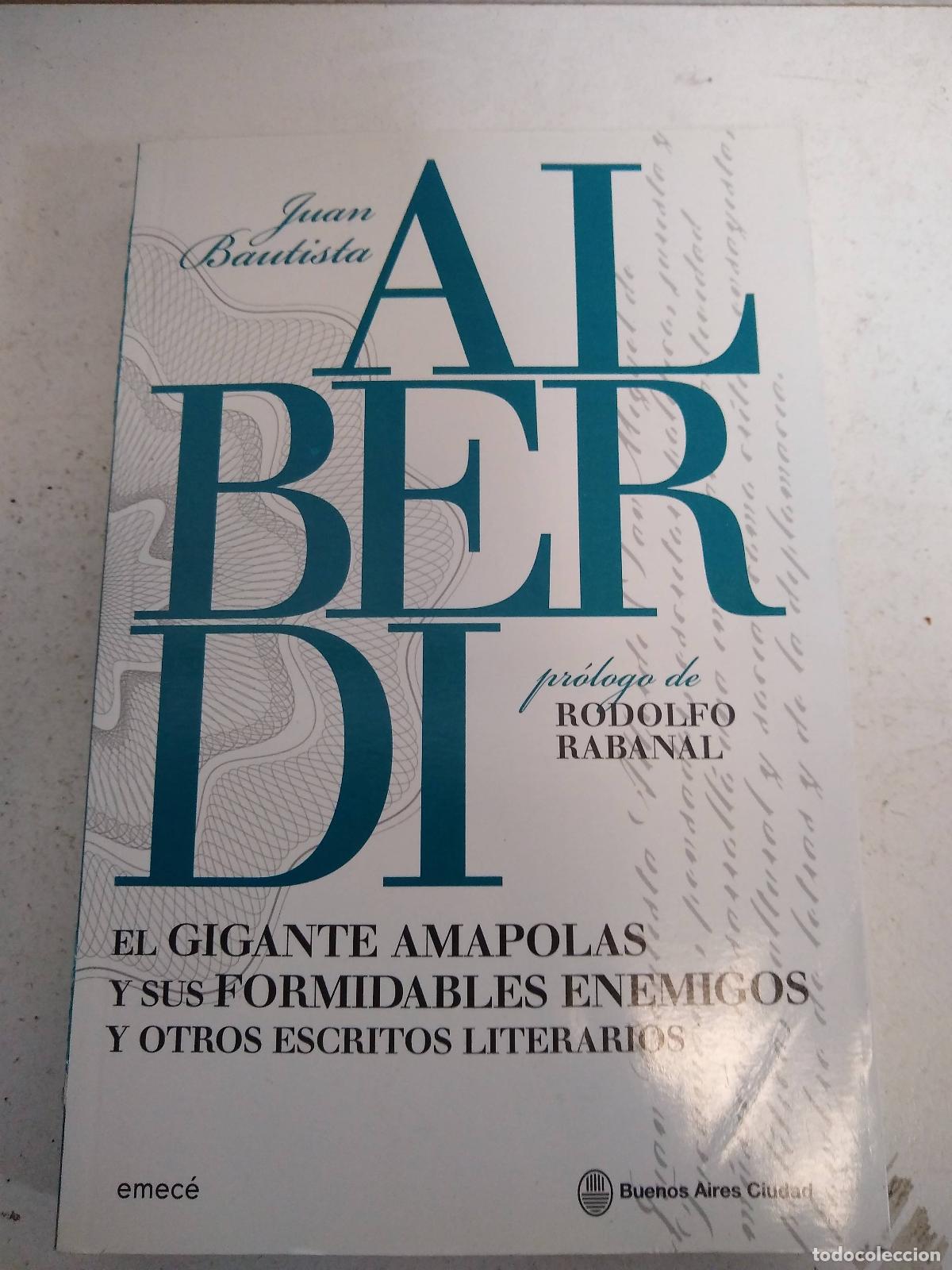 Libri di seconda mano: El gigante amapolas y sus formidables enemigos y otros escritos literarios - Juan Bautista Alberdi