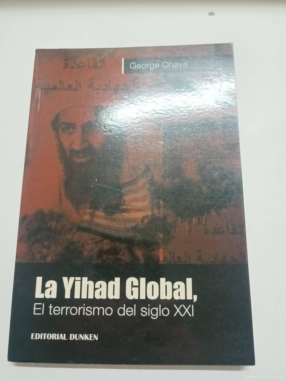 Libros de segunda mano: LA YIHAD GLOBAL. El terrorismo del siglo XXI. Enfoques y proyecciones - George Chaya