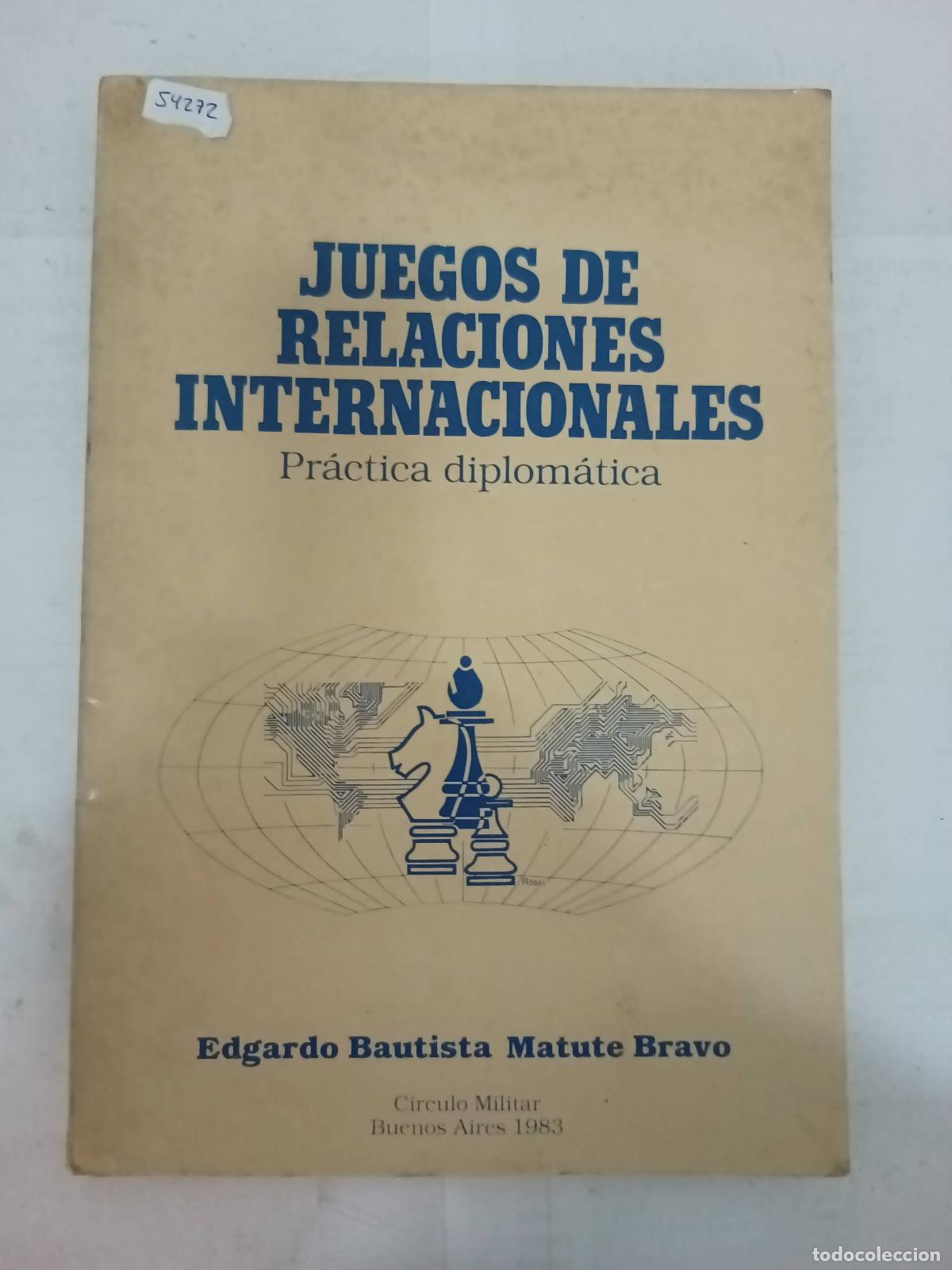 Livres d'occasion: Juegos de relaciones internacionales. Practica diplomatica - Matute Bravo, Edgardo Bautista