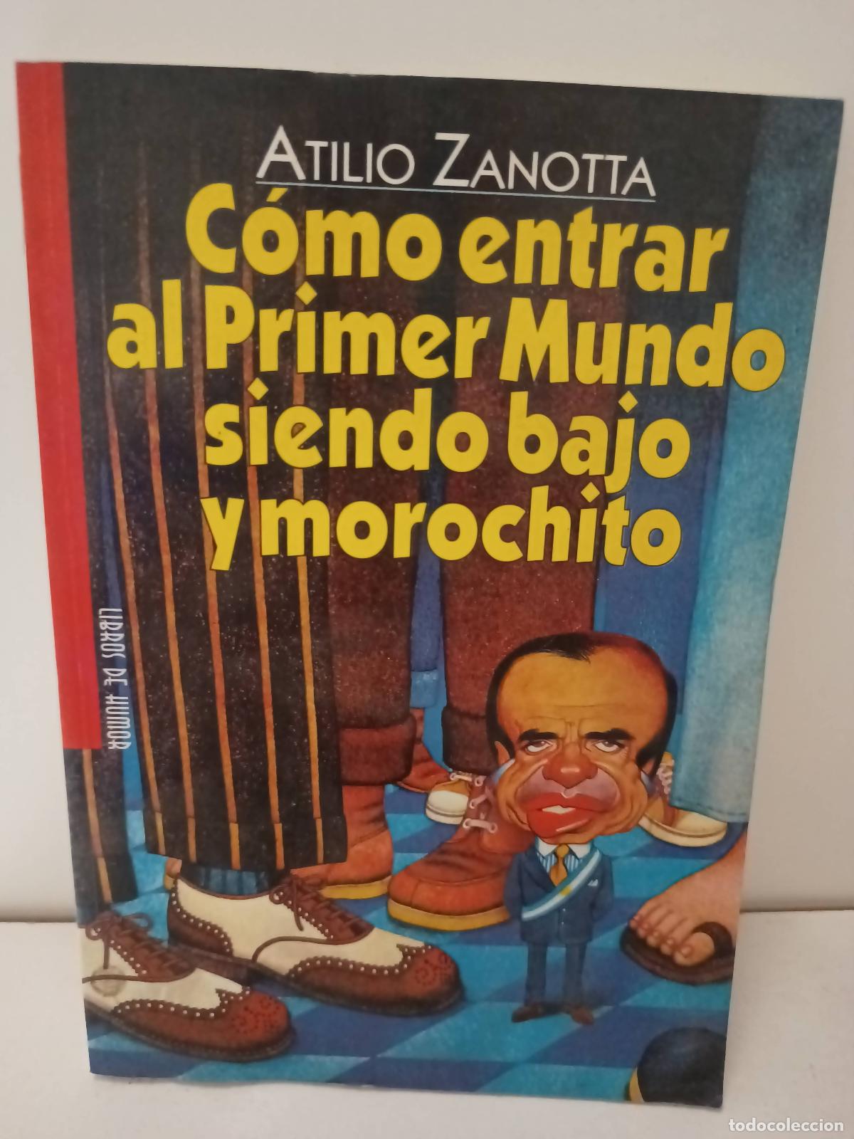 Livres d'occasion: Como entrar al primer mundo siendo bajo y morochito - Atilio Zanotta