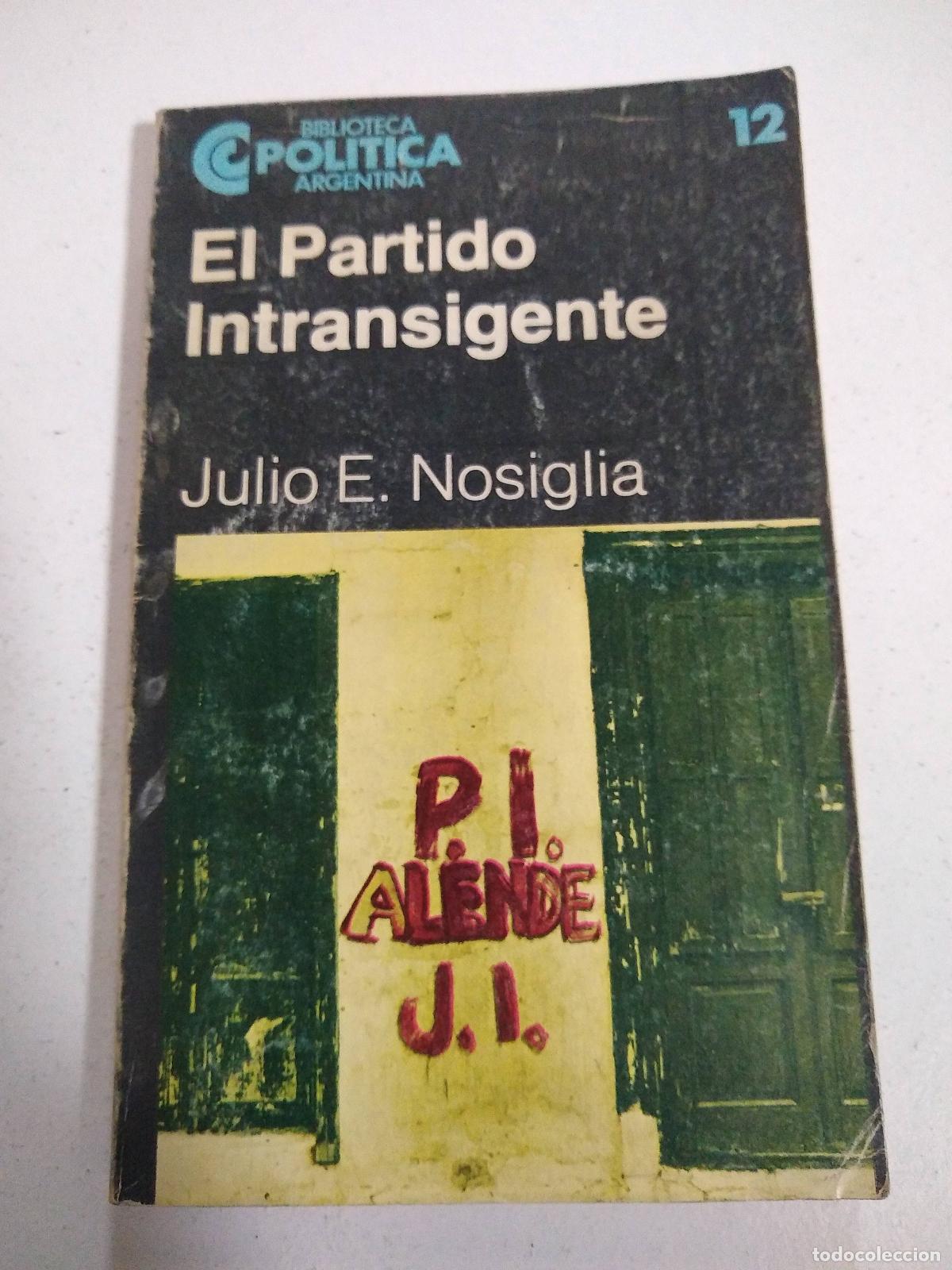 Gebrauchte B&uuml;cher: El Partido Intransigente - Nosiglia, Julio E