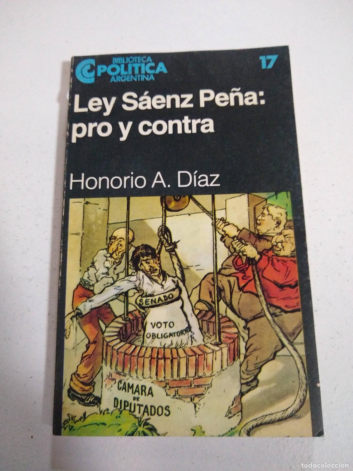 Livres d'occasion: &rdquo;Ley Saenz Pe&ntilde;a : pro y contra.-- ( Biblioteca Politica Argentina ; 17 )&rdquo; - Diaz, Honorio Alberto -