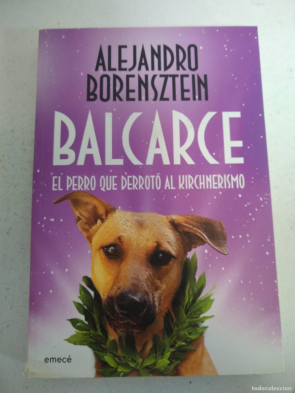 Libri di seconda mano: Balcarce, el perro que derroto al Kirchnerismo - Borensztein