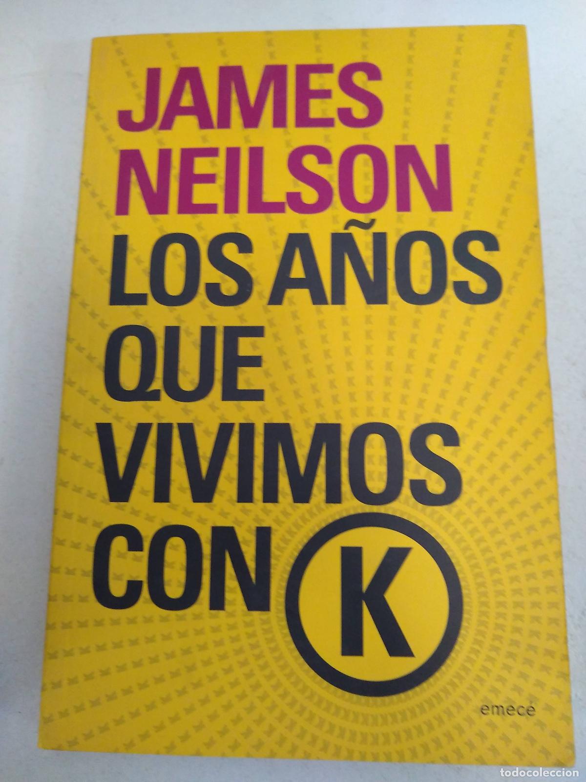 Libros de segunda mano: LOS A&Ntilde;OS QUE VIVIMOS CON K - James Neilson