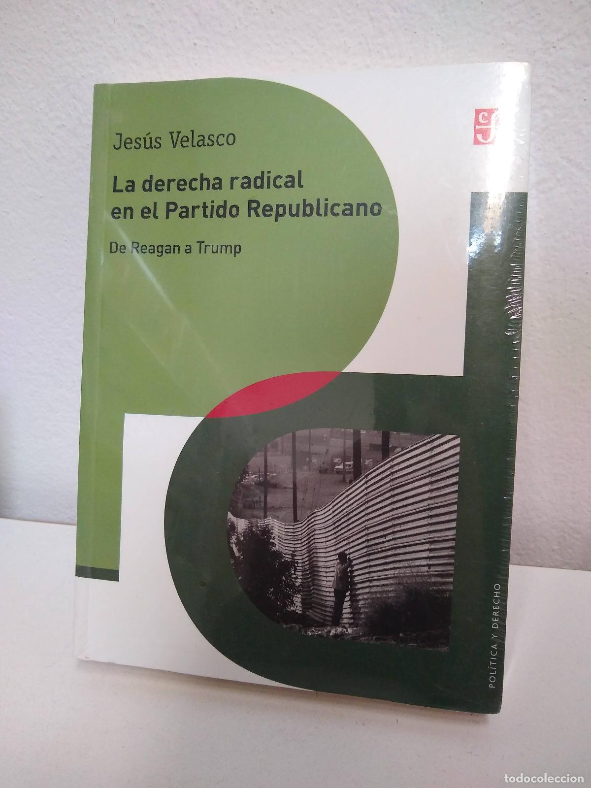 Libros de segunda mano: La derecha radical en el Partido Republicano. De Reagan a Trump - Jesus Velasco