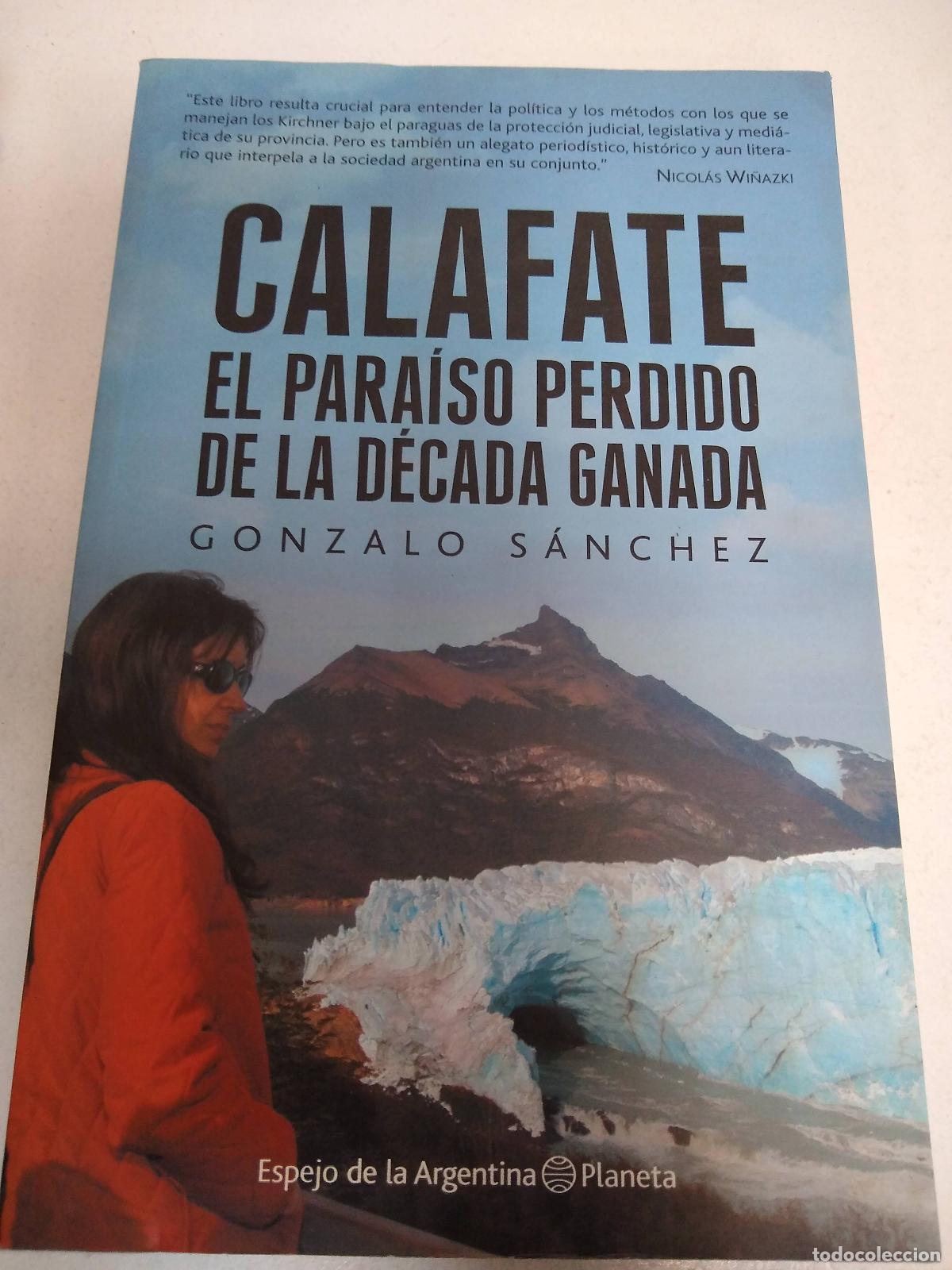 Libros de segunda mano: Calafate, el paraiso perdido de la decada ganada - Gonzalo Sanchez