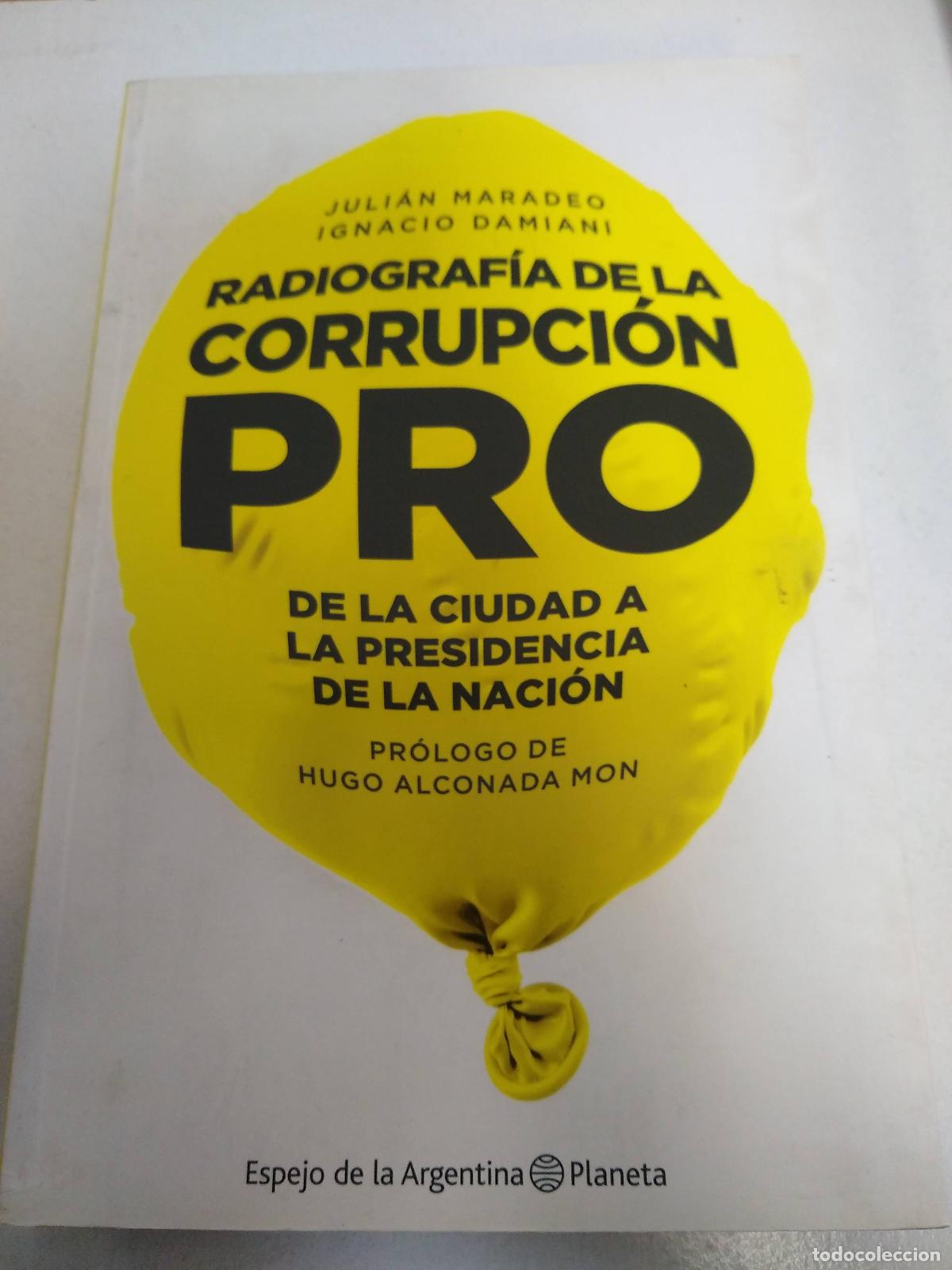 Libros de segunda mano: Radiograf&iacute;a de la corrupcion PRO de la ciudad a la presidencia de la nacion - Maradei, Damiani