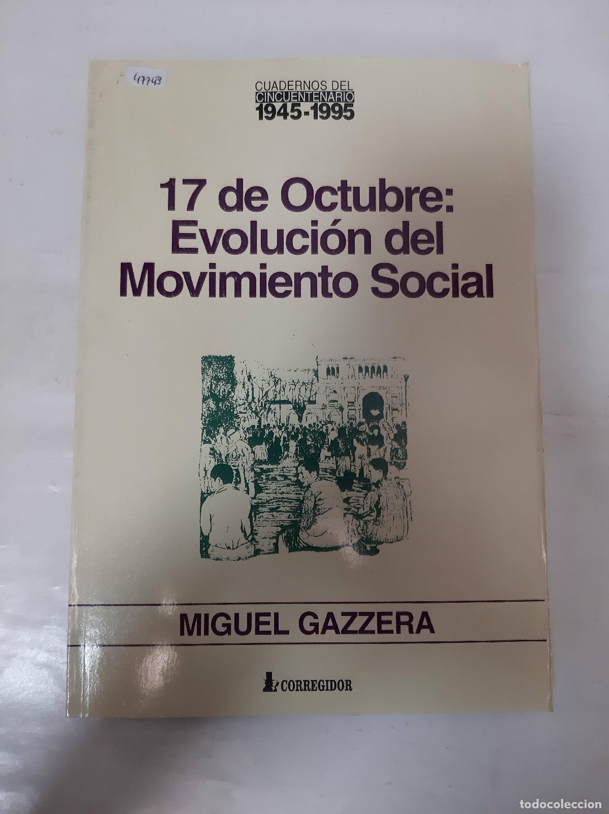 Libri di seconda mano: 17 de Octubre, evolucion del movimiento social - Miguel Gazzera