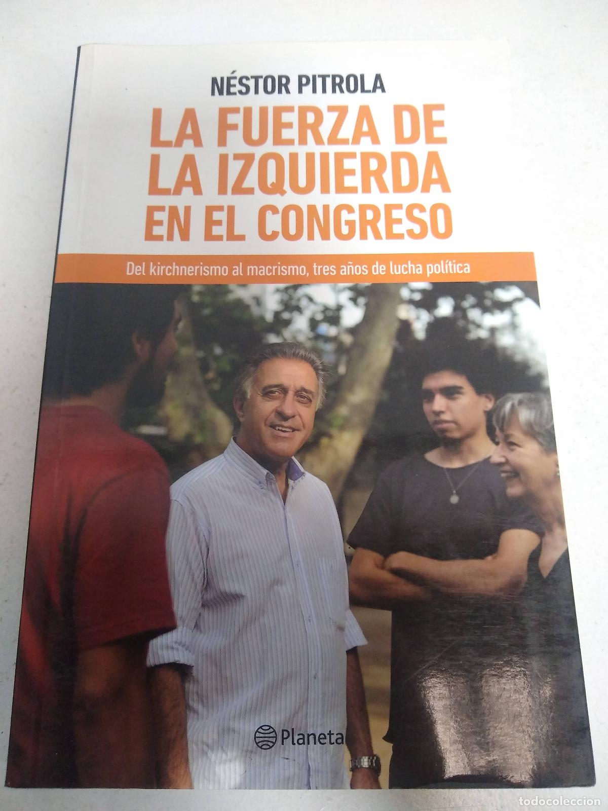 Libri di seconda mano: La Fuerza De La Izquierda En El Congreso - PITROLA, NESTOR