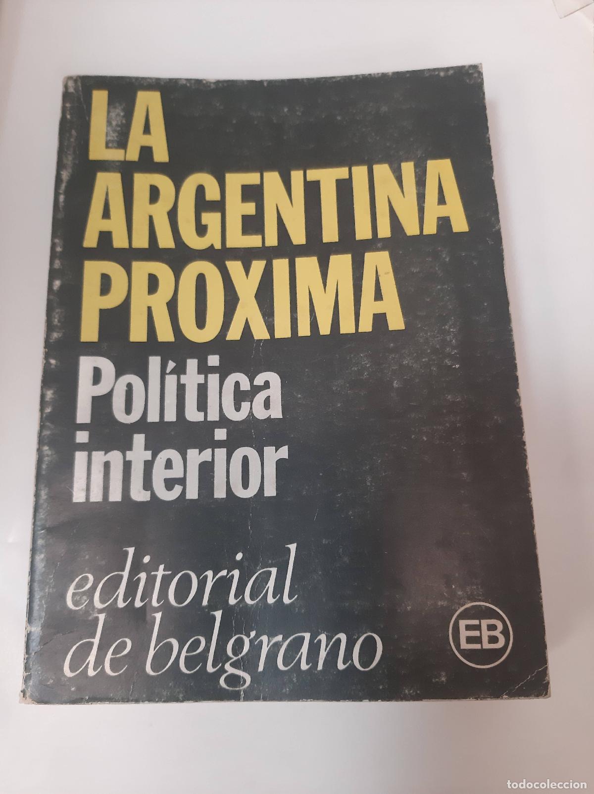 Livres d'occasion: La Argentina Proxima - Politica interior - Varios Autores