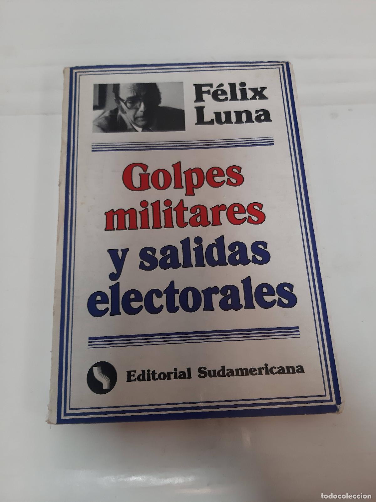 Livres d'occasion: Golpes militares y salidas electorales - Felix Luna