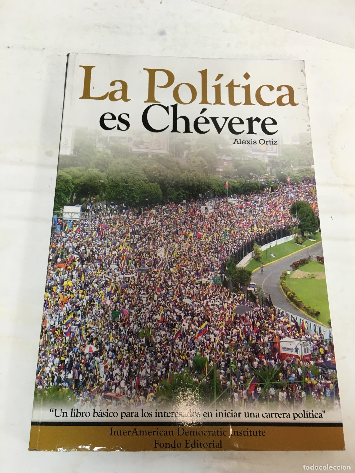 Libri di seconda mano: La politica es Chevere - Alexis Ortiz
