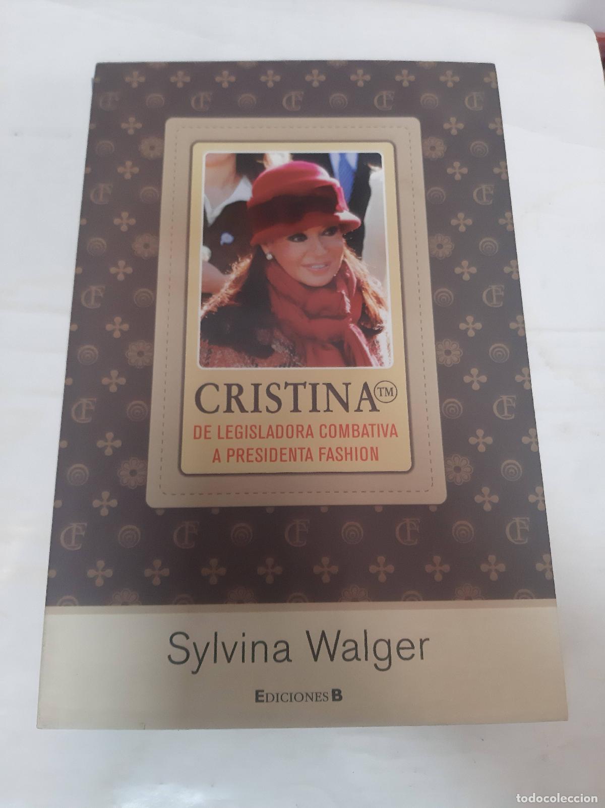 Gebrauchte B&uuml;cher: Cristina - De Legisladora Combativa A Presidenta Fashion - Walger, Sylvina
