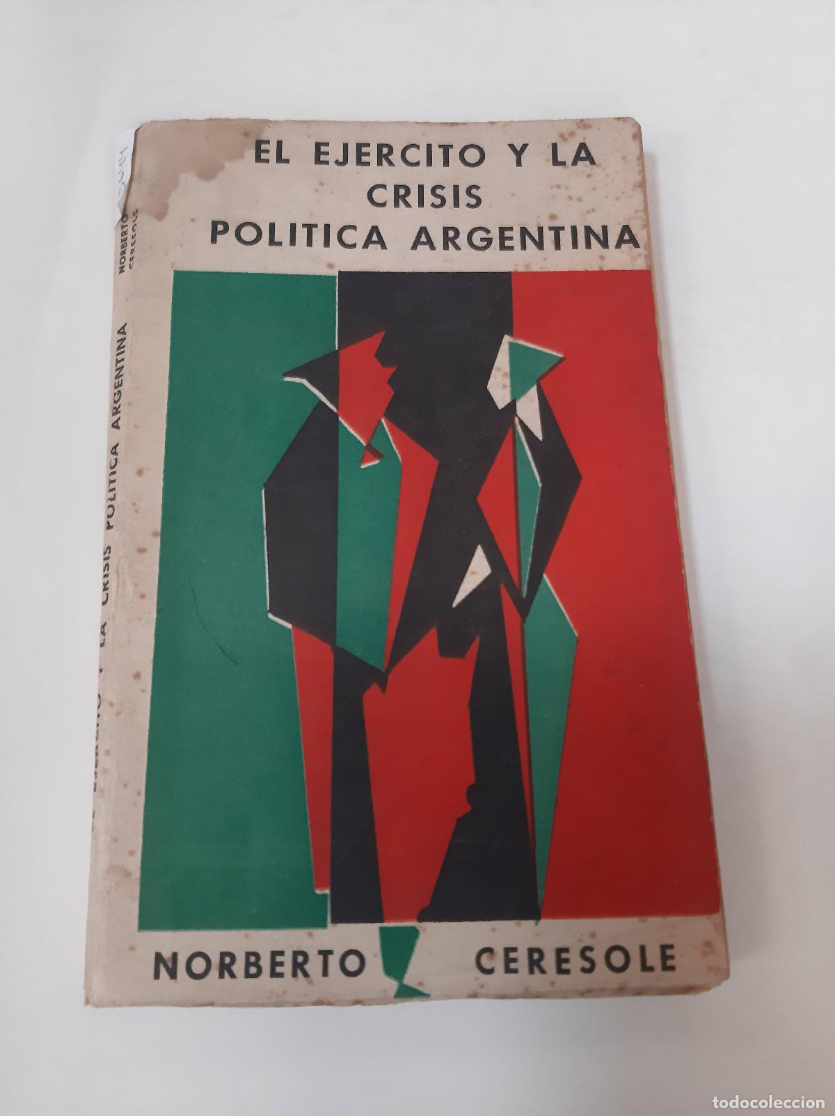 Livres d'occasion: El Ej&eacute;rcito Y La Crisis Pol&iacute;tica Argentina - Norberto Ceresole