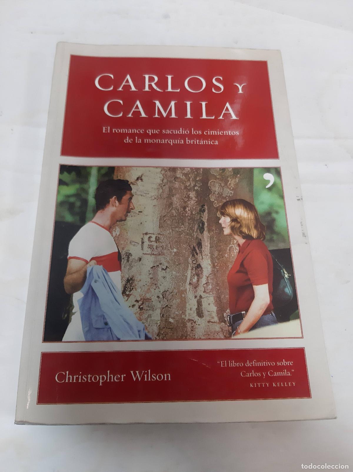 Libri di seconda mano: Carlos y Camila: el romance que sacudi&oacute; los cimientos de la monarqu&iacute;a brit&aacute;nica - Wilson Christopher