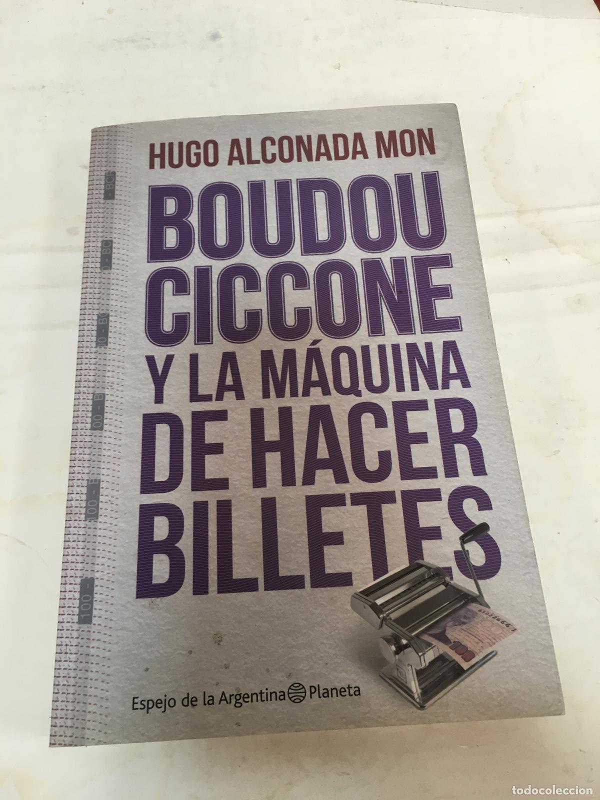 Libri di seconda mano: Boudou Ciccone y la maquina de hacer billetes - Hugo Alconada Mon