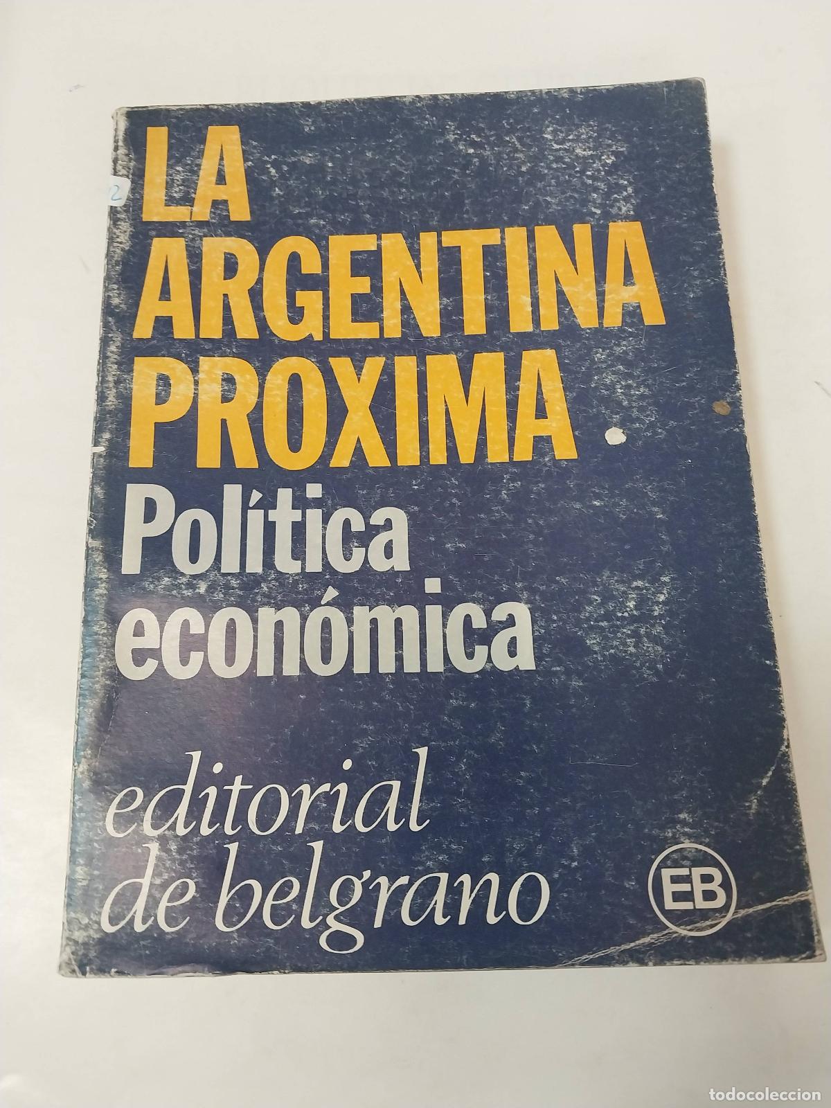 Livres d'occasion: La Argentina Proxima. Politica Economica - Varios Autores