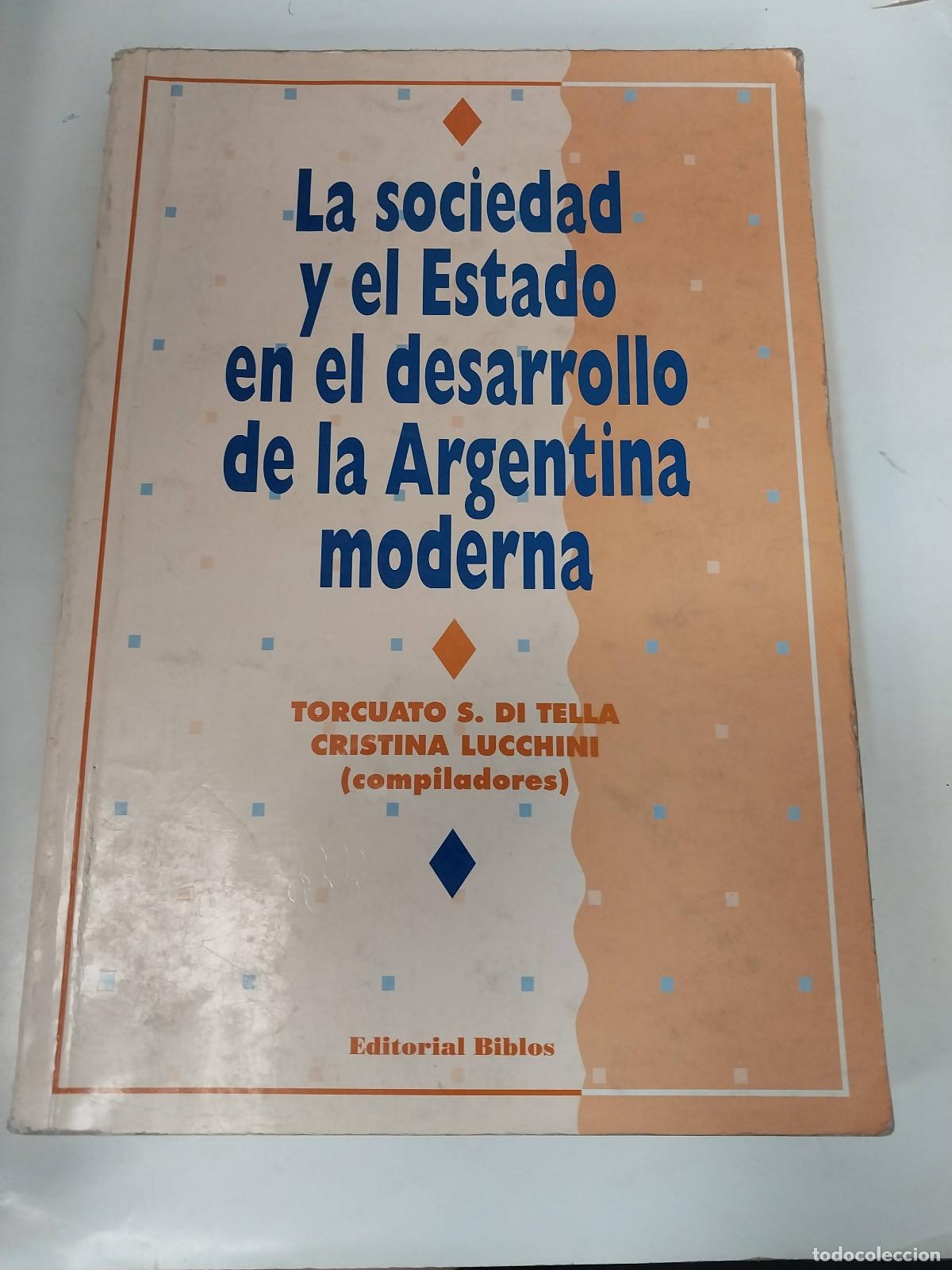 Libri di seconda mano: La Sociedad Y El Estado En El Desarrollo De La Argentina - Di Tella - Lucchini