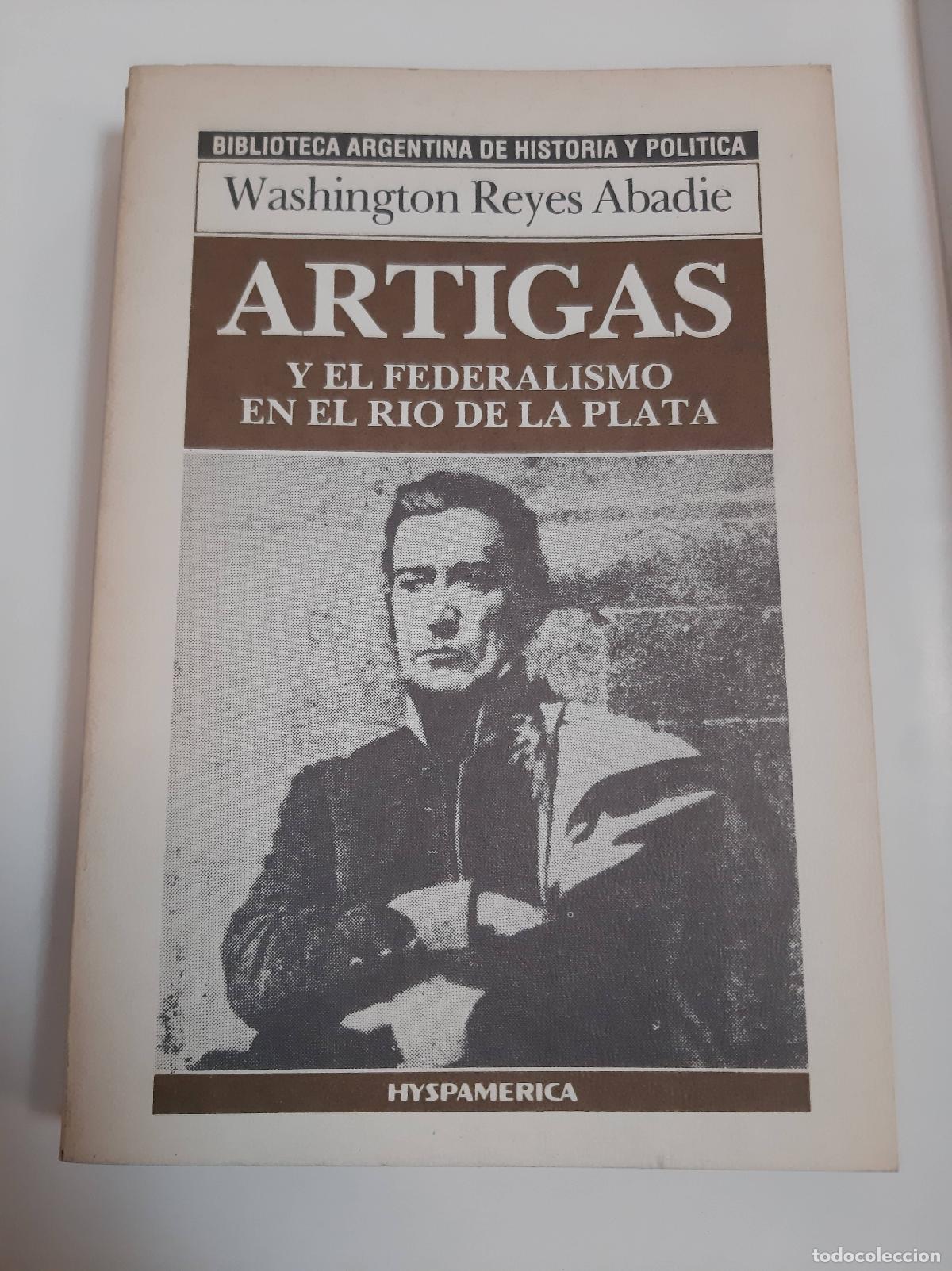 Second hand books: Artigas Y El Federalismo En El Rio De La Plata - Washington Reyrs Abadie
