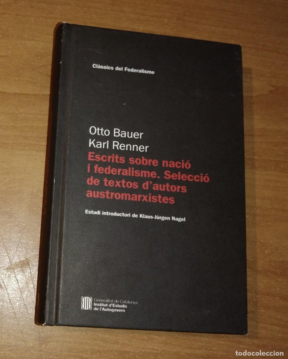 Libros de segunda mano: OTTO BAUER, KARL RENNER - ESCRITS SOBRE NACI&Oacute; I FEDERALISME. SELECCI&Oacute; DE TEXTOS DE LAUSTROMARXISME