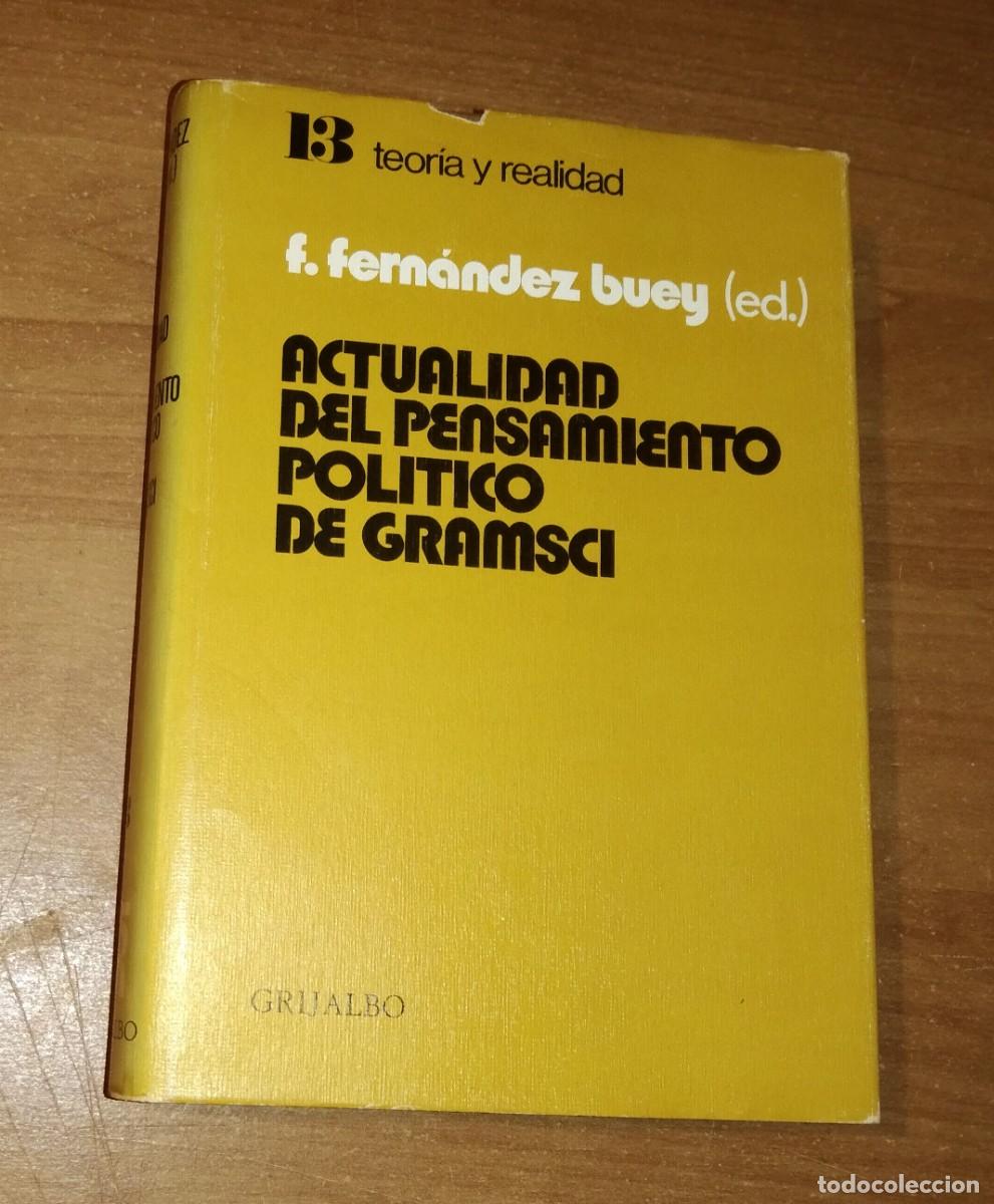 Libros de segunda mano: FRANCISCO FERN&Aacute;NDEZ BUEY (ED.) - ACTUALIDAD DEL PENSAMIENTO POL&Iacute;TICO DE GRAMSCI [ANTONIO GRAMSCI]
