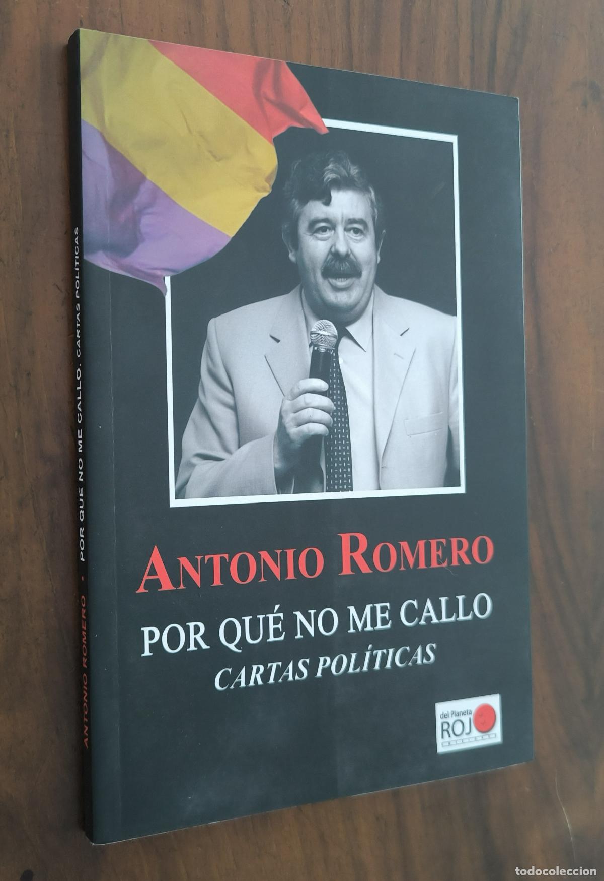 Libros de segunda mano: POR QU&Eacute; NO ME CALLO - CARTAS POL&Iacute;TICAS - ANTONIO ROMERO